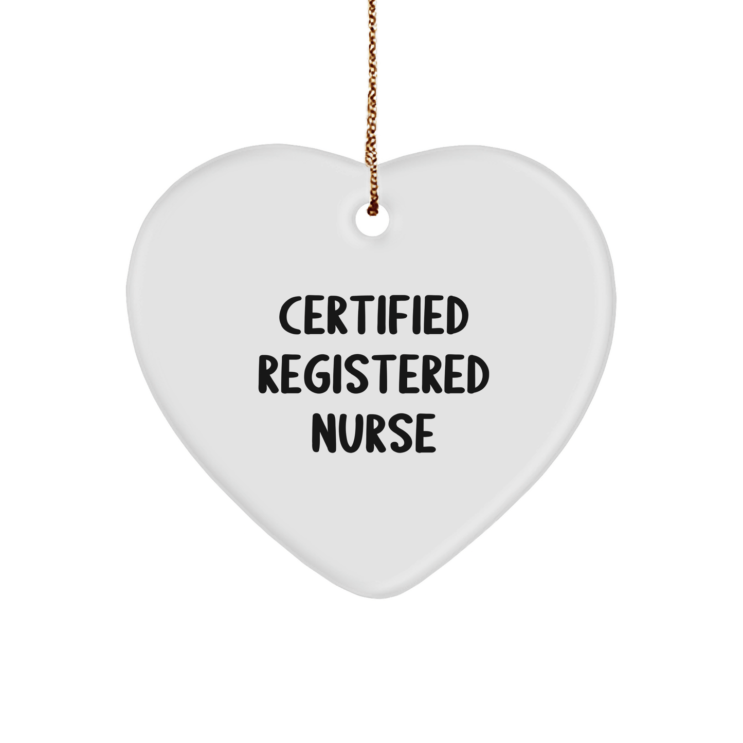 Funny 'Certified Registered Nurse' Heart Ornament Gifts for Registered Nurse Christmas Unique Presents from Family - Victory Thru Vision