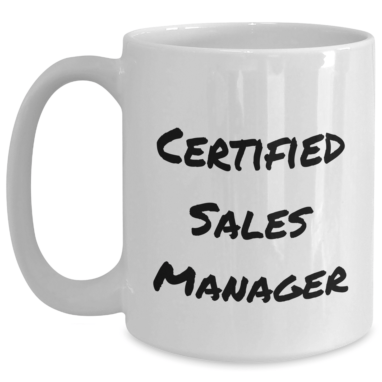 Funny Certified Sales Manager Gifts from Men to Father's Day for White Coffee Mug, Inspirational Quote Inside, 11oz or 15oz Capacity, Ceramic, Microwave and Dishwasher Safe - Victory Thru Vision