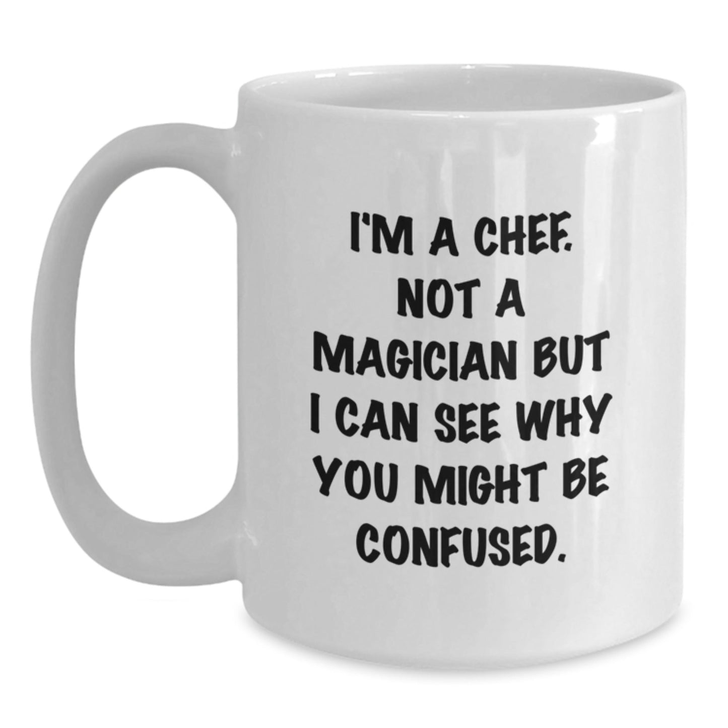 Funny Chef Gifts from Friends and Family, 'I'm A Chef. Not A Magician' White Coffee Mug for Birthday - Victory Thru Vision