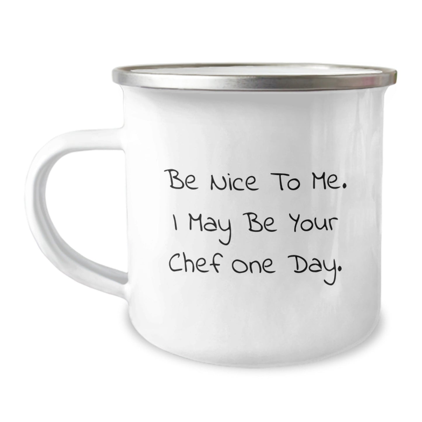 Funny Chef Gifts from Friends, Be Nice to Me, Camping Mug for Birthday, 12 oz Stainless Steel with Enamel Finish - Victory Thru Vision