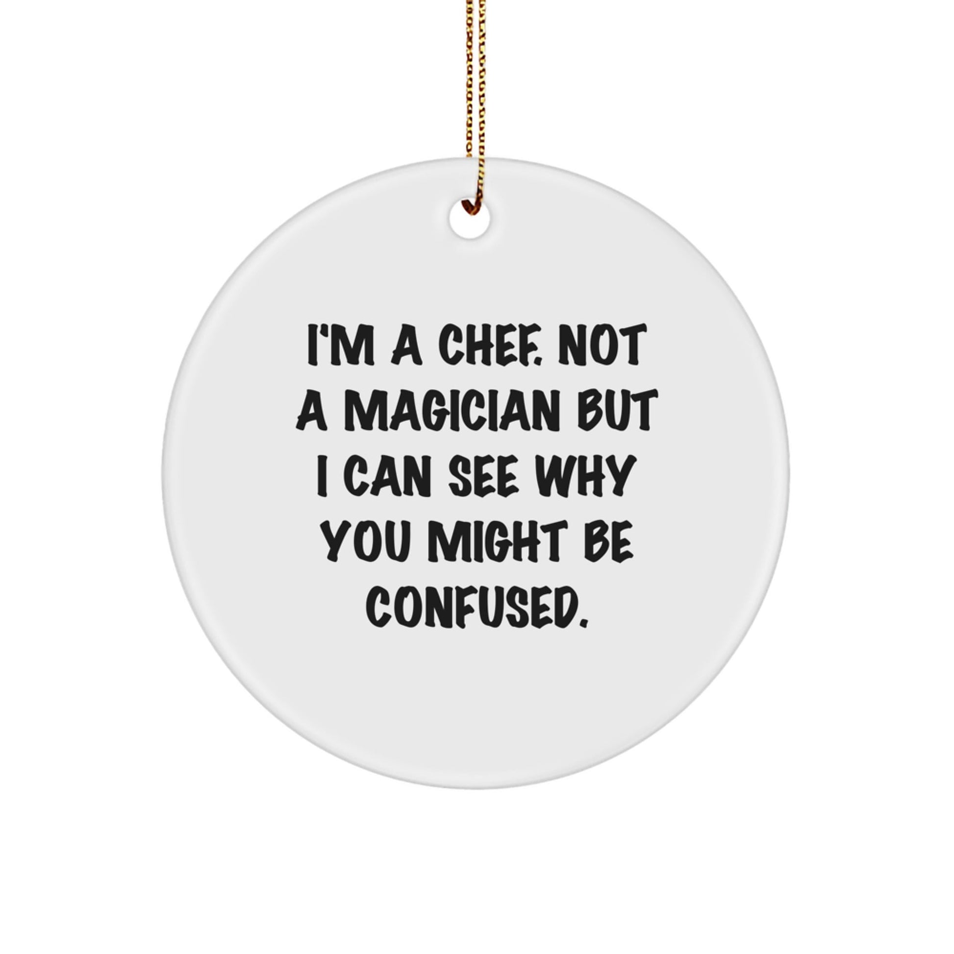 Funny Chef Gifts from Friends for the Kitchen, 'I'm A Chef. Not A Magician' Circle Ornament, Unique Christmas Memorable Presents - Victory Thru Vision