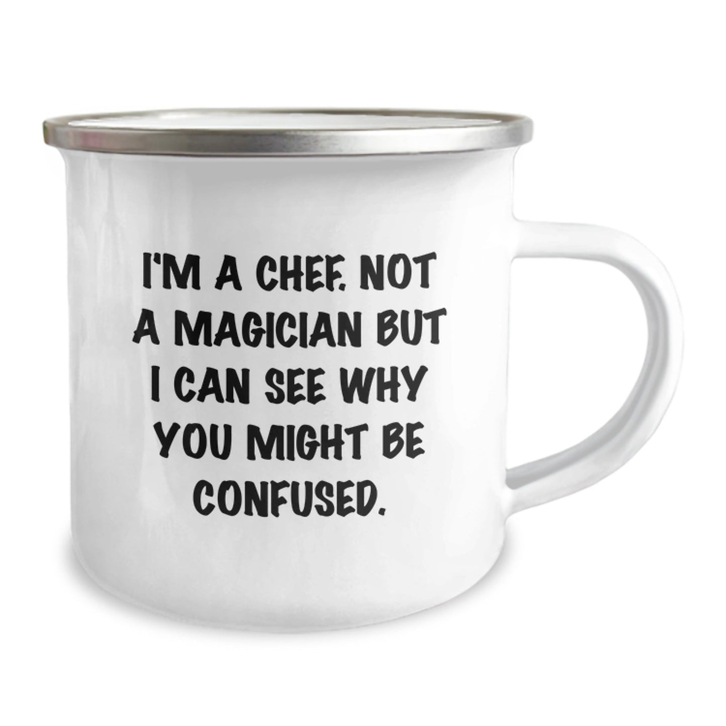 Funny Chef Gifts from Friends, 'I'm A Chef, Not A Magician...' 12 oz Camping Mug for Birthday - Victory Thru Vision