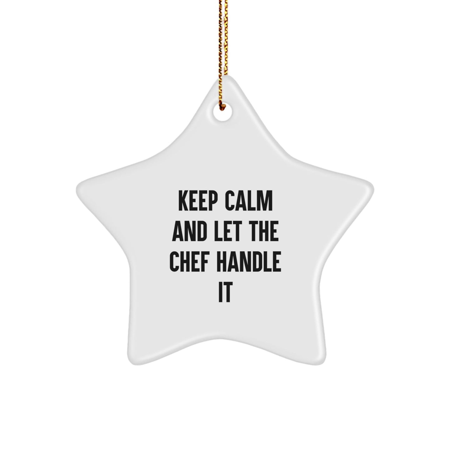 Funny Chef Gifts - 'Keep Calm And Let The Chef Handle It' Star Ornament, Christmas Memorable Present for Men or Women, Gifts from Family to Friends - Victory Thru Vision