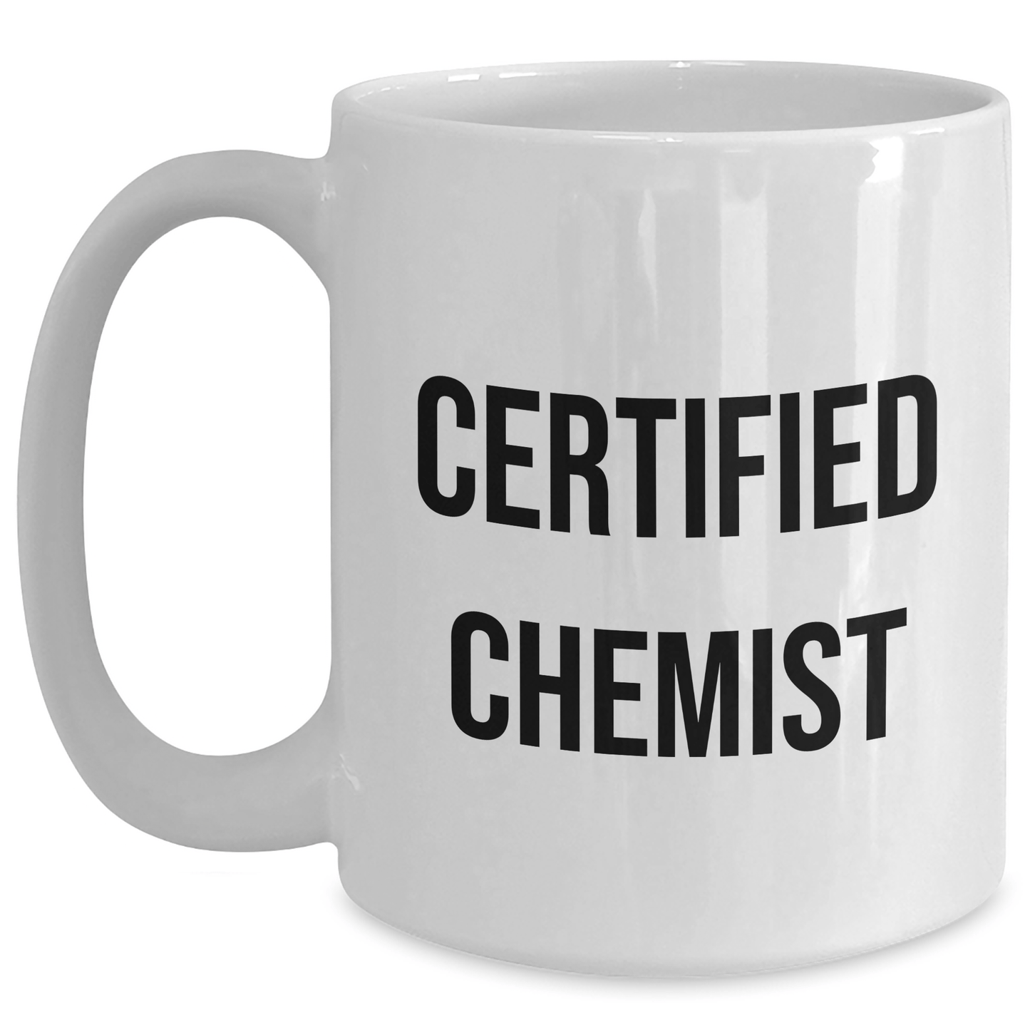 Funny Chemist Quotes Gifts from Mom to Daughter, Certified Chemist White Coffee Mug, 11oz or 15oz Capacity, Microwave and Dishwasher Safe - Victory Thru Vision