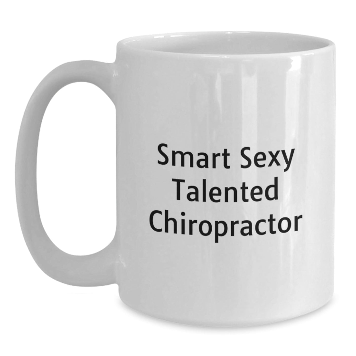 Funny Chiropractor Gifts from Friends for Birthday - 'Smart Sexy Talented Chiropractor' Quote on White Coffee Mug, 11oz or 15oz - Victory Thru Vision