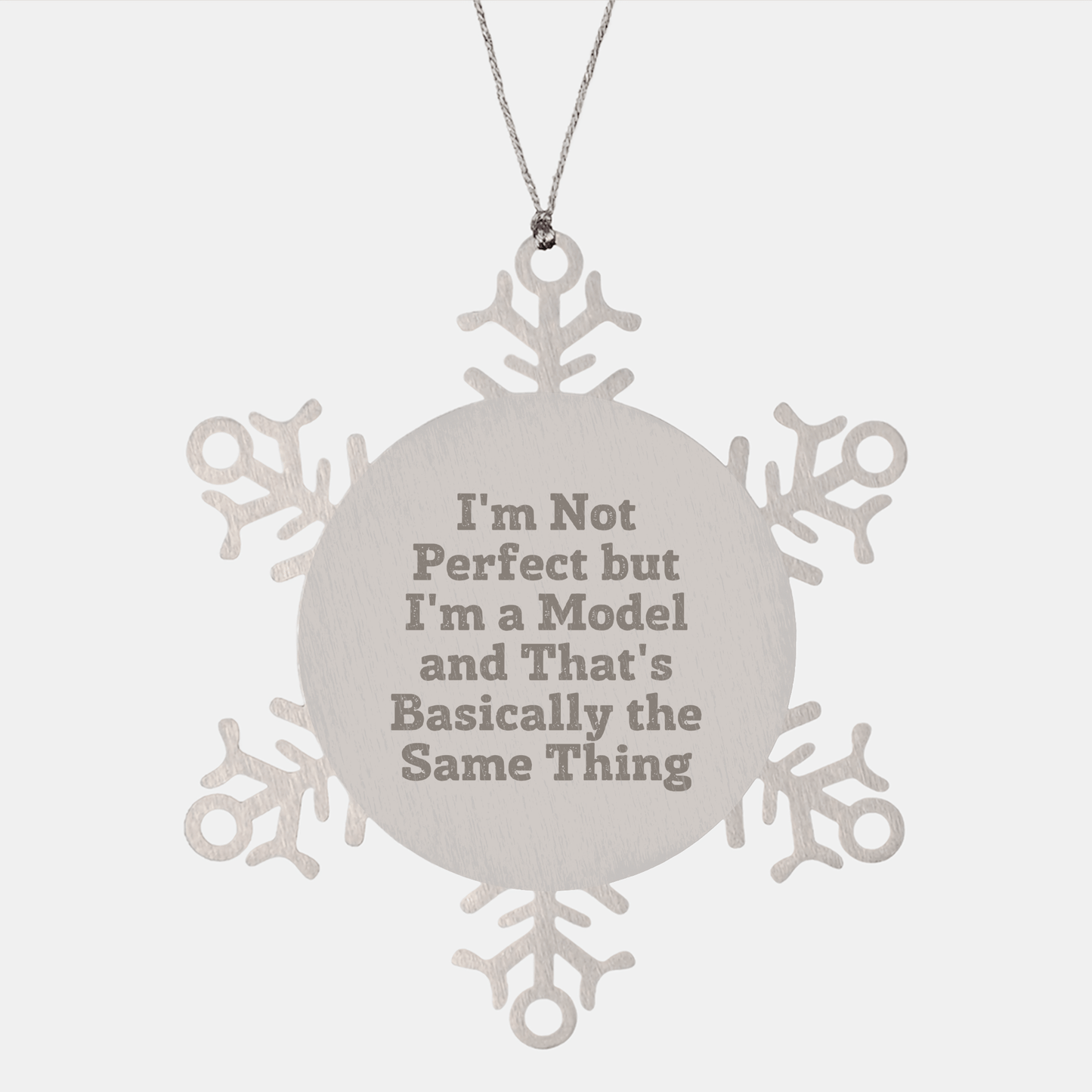 Funny Christmas Model Gifts, I'm Not Perfect But I'm A Model Snowflake Ornament, Gifts from Friends, Gifts for Model - Victory Thru Vision