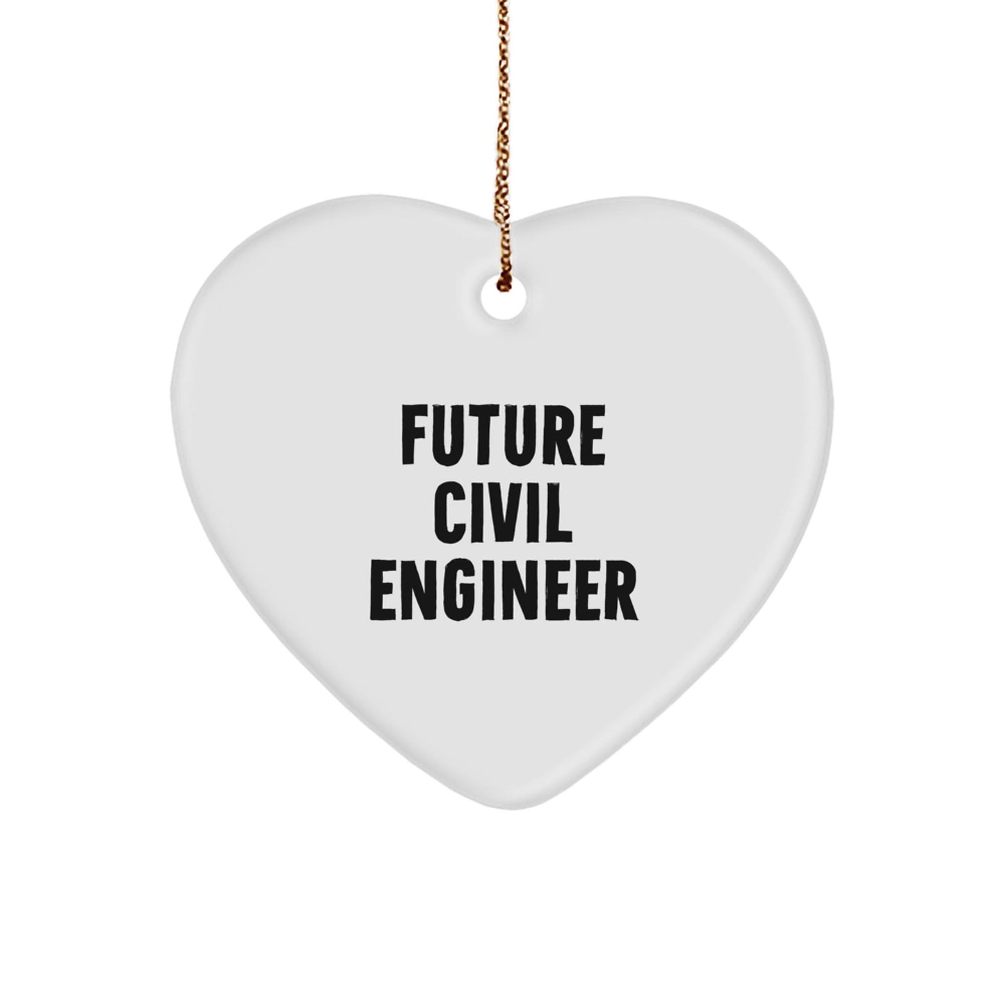 Funny Civil Engineer Gifts from Friends for Christmas Unique Heart Ornament, 'Future Civil Engineer' Quote, White Heart Shaped, Durable MDF, High - Gloss Finish - Victory Thru Vision
