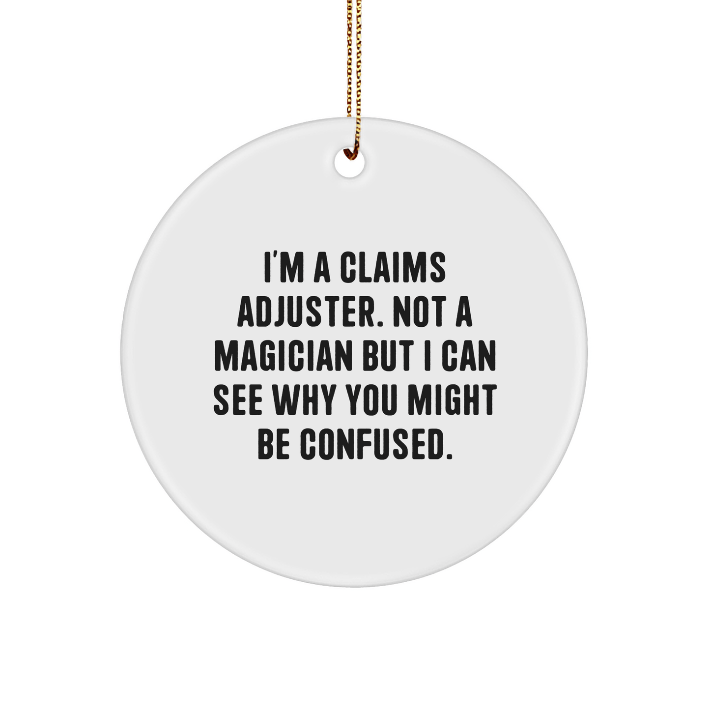 Funny Claims Adjuster Gifts from Friends, Coworkers, or Family - 'I'm A Claims Adjuster' Circle Ornament for Christmas - Victory Thru Vision