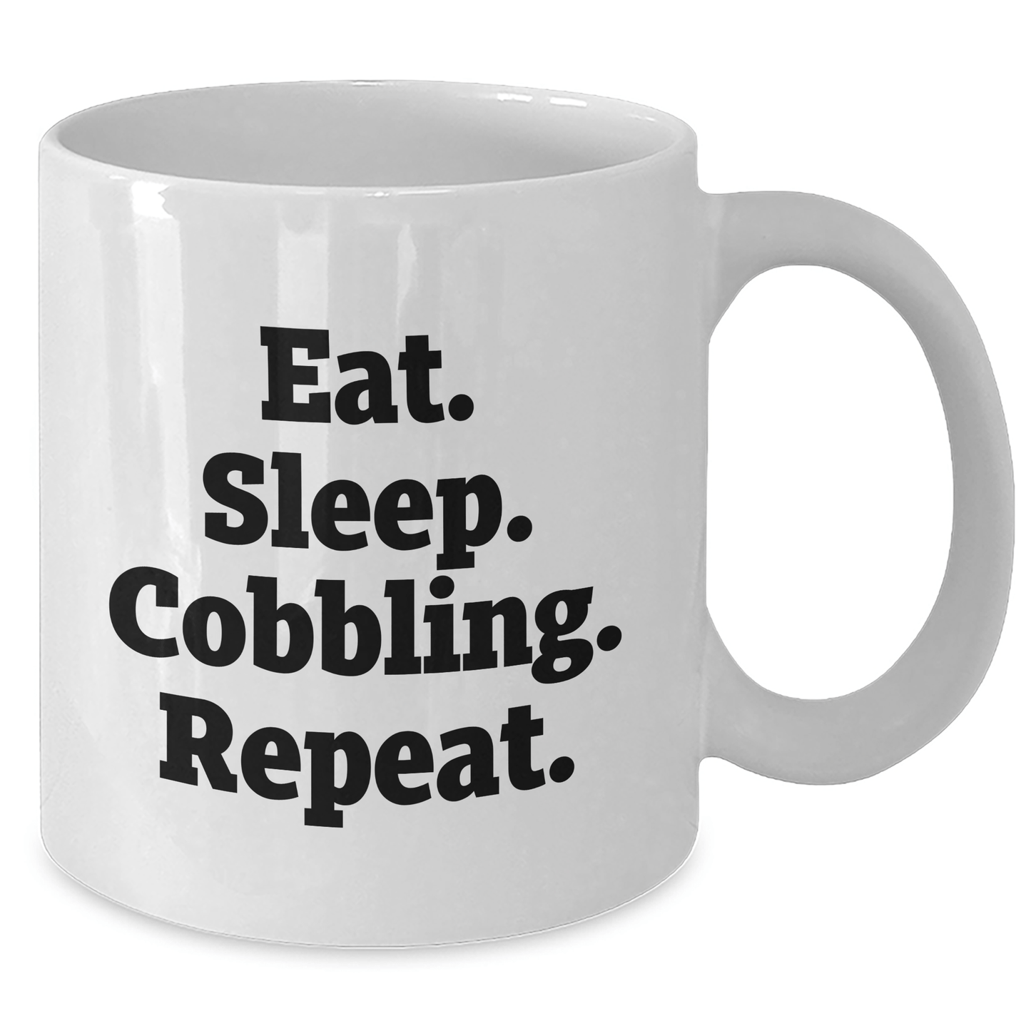 Funny Cobbling Quotes Gifts for Men Friends and Family on Father's Day, Eat. Sleep. Cobbling. Repeat. White Coffee Mug, 11oz and 15oz Capacity, Ceramic, Microwave and Dishwasher Safe - Victory Thru Vision