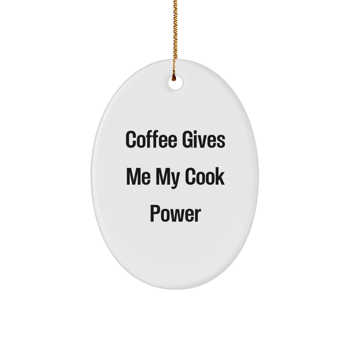 Funny Coffee Lovers' Gifts for Cooks - Oval Ornament with 'Coffee Gives Me My Cook Power' Quote, White, Christmas Unique Presents from Friends to Family - Victory Thru Vision