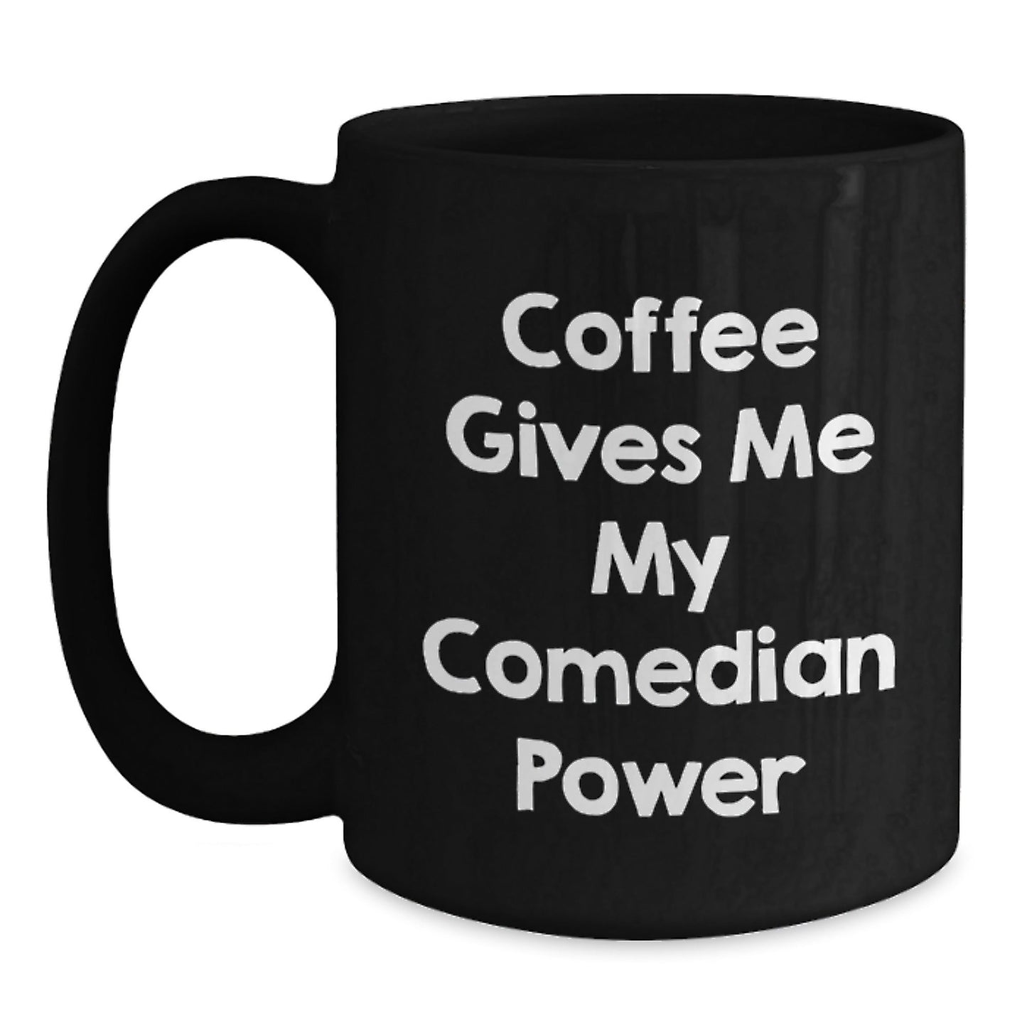 Funny Comedian Gifts for Graduation, Black Coffee Mug - Coffee Gives Me My Comedian Power, Gifts from Friends, Gifts for Comedian - Victory Thru Vision