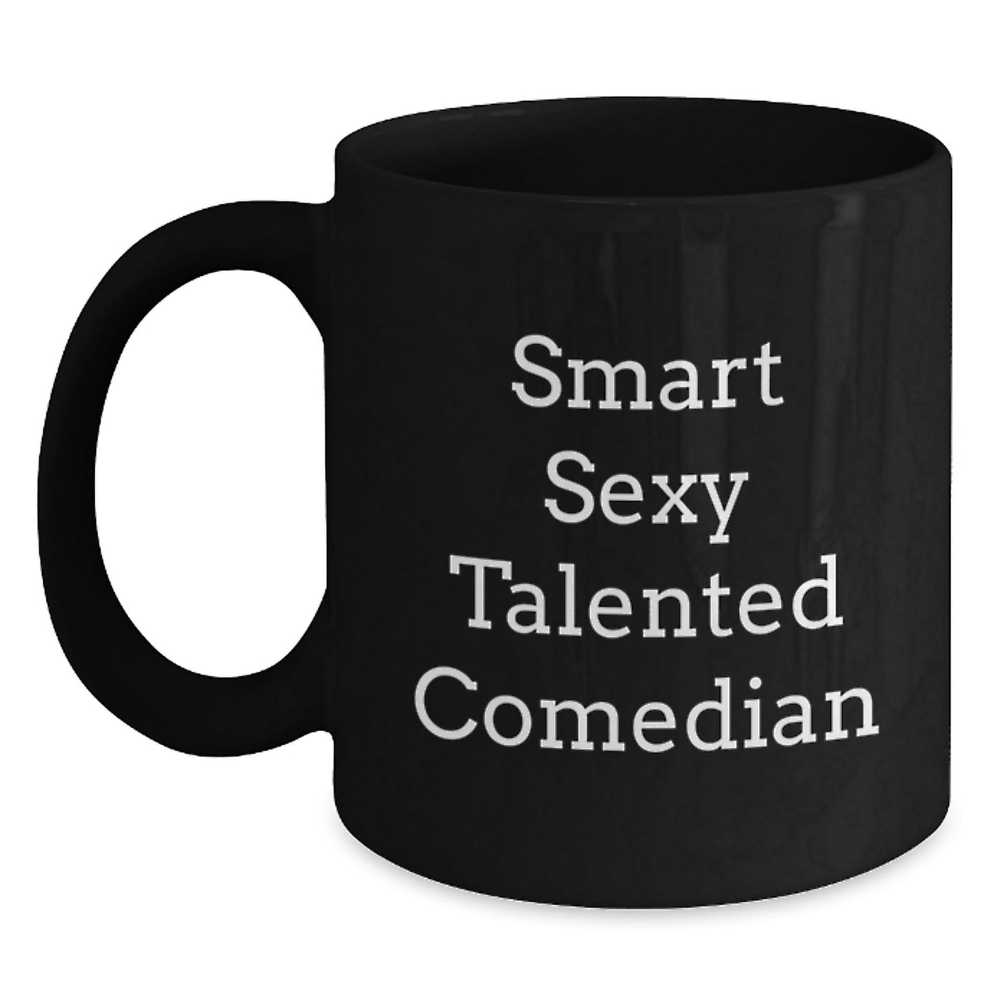Funny Comedian Gifts from Friends for Smart Sexy Talented Comedian Black Coffee Mug, Graduation Unique Gifts - Victory Thru Vision