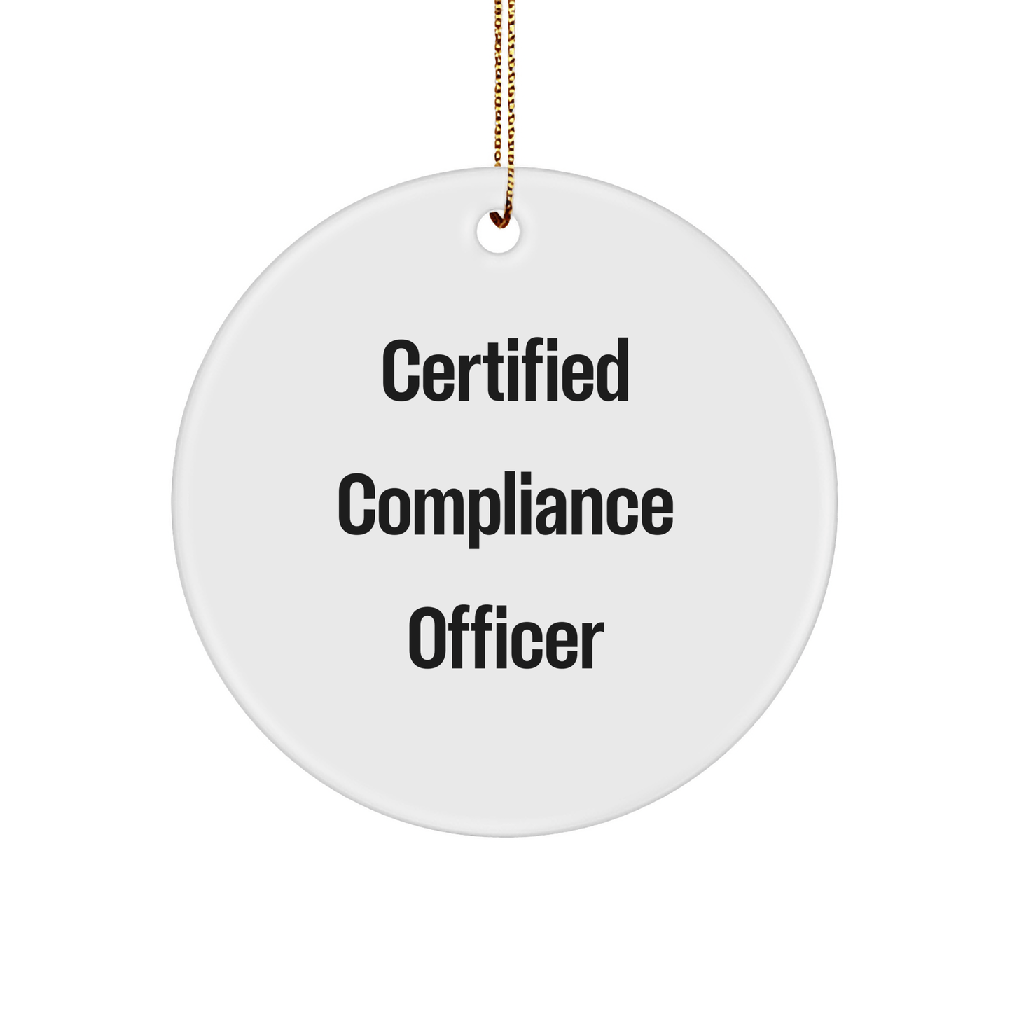 Funny Compliance Officer Gifts for Men, 'Certified Compliance Officer' Circle Ornament, Christmas Unique Gifts from Family - Victory Thru Vision