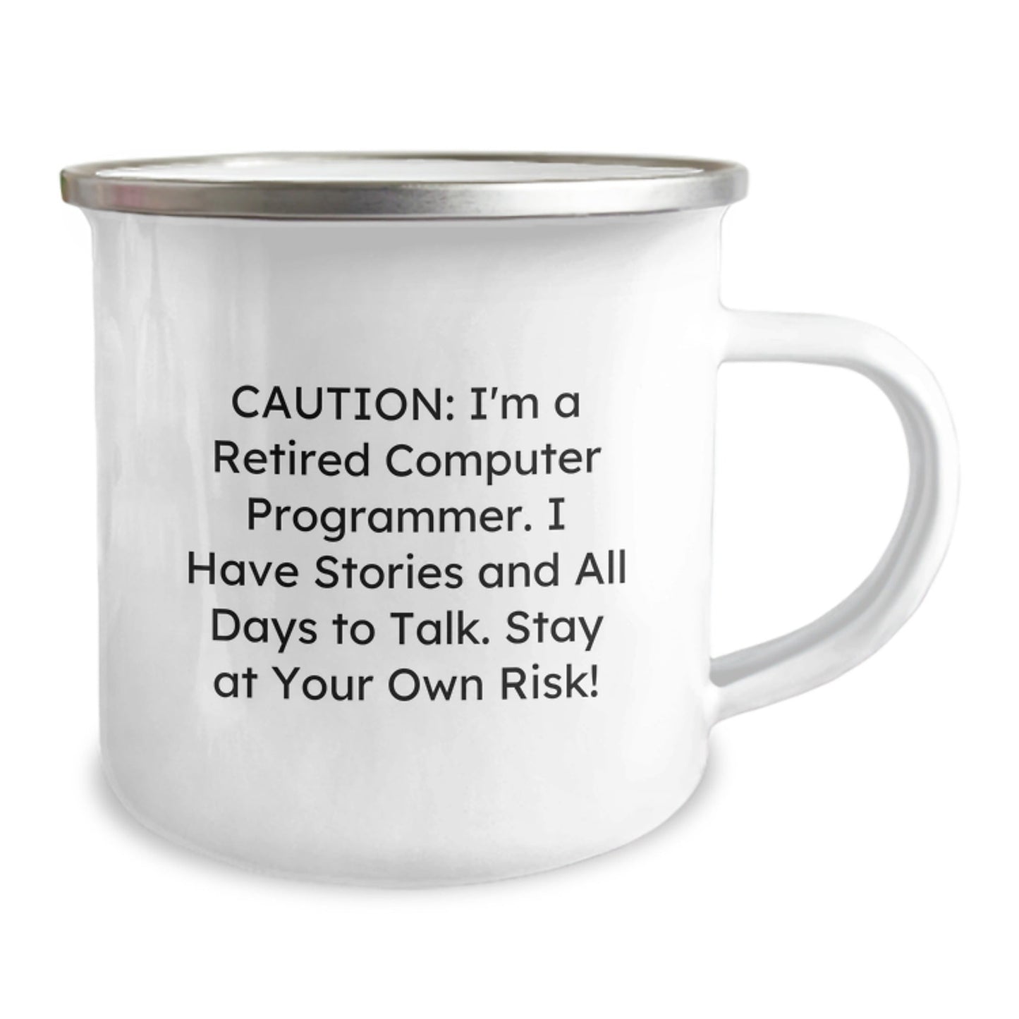 Funny Computer Programmer Graduation Gifts from Friends - 'Caution: I'm A Retired Computer Programmer...' 12 oz Stainless Steel Camping Mug - Victory Thru Vision