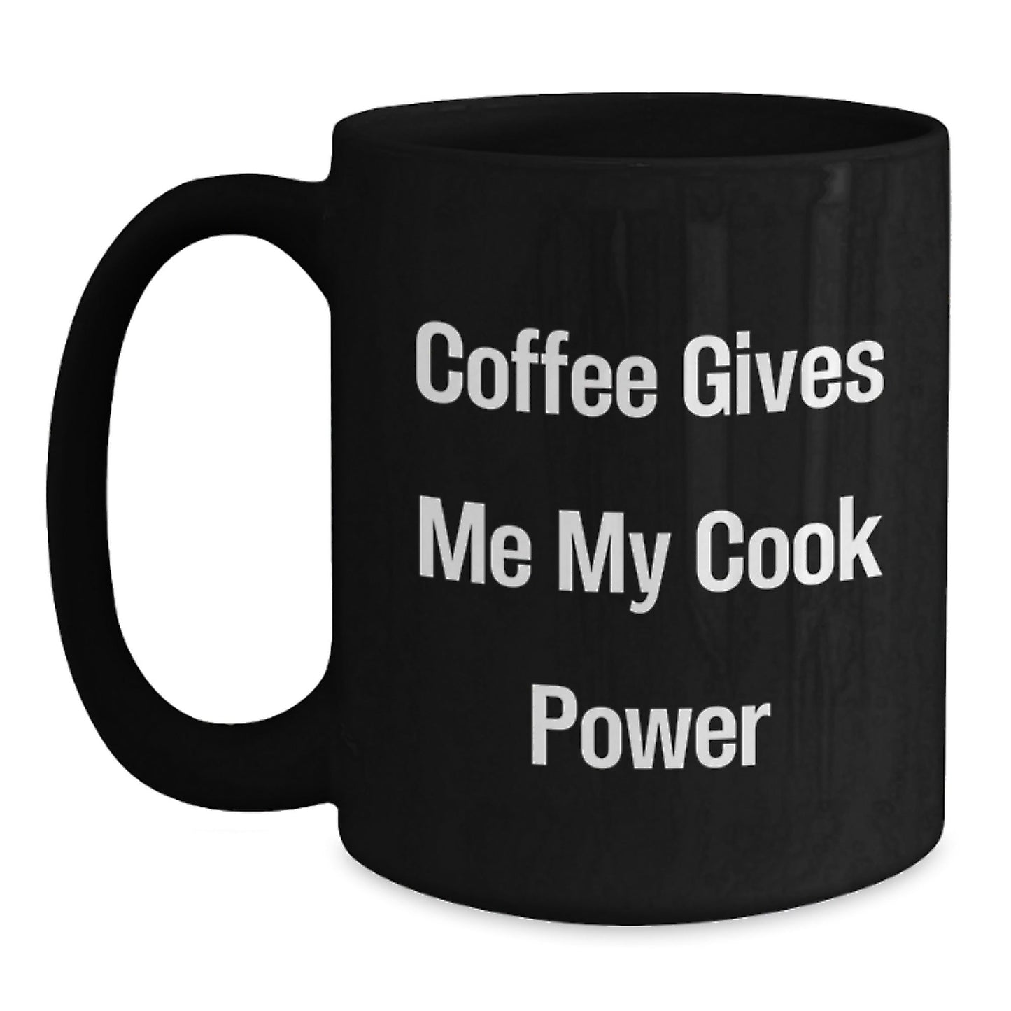 Funny Cook Gifts from Friends - Black Coffee Mug, 'Coffee Gives Me My Cook Power' - Graduation Unique Gifts for Cook - Victory Thru Vision