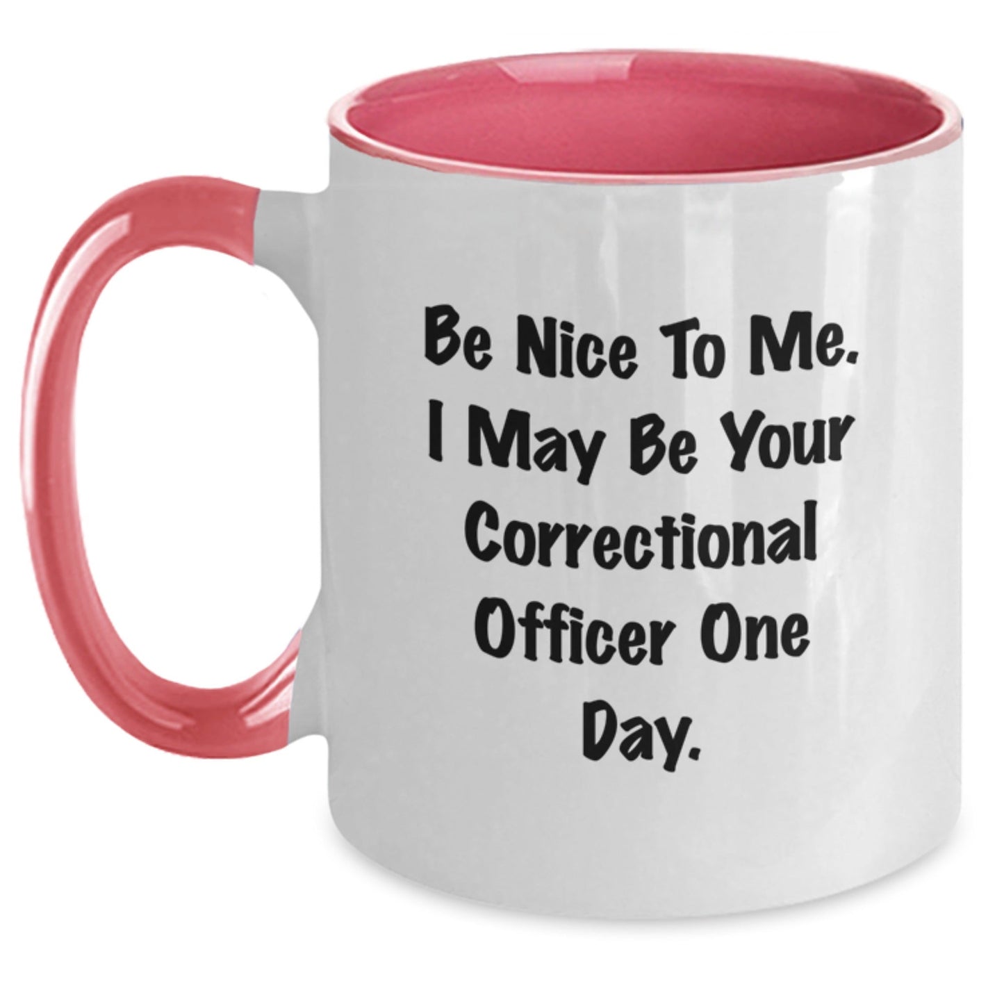 Funny Correctional Officer Gifts, Be Nice To Me Mug, Graduation Unique Gifts from Friends, Correctional Officer Appreciation, Two Tone Coffee Mug - Victory Thru Vision