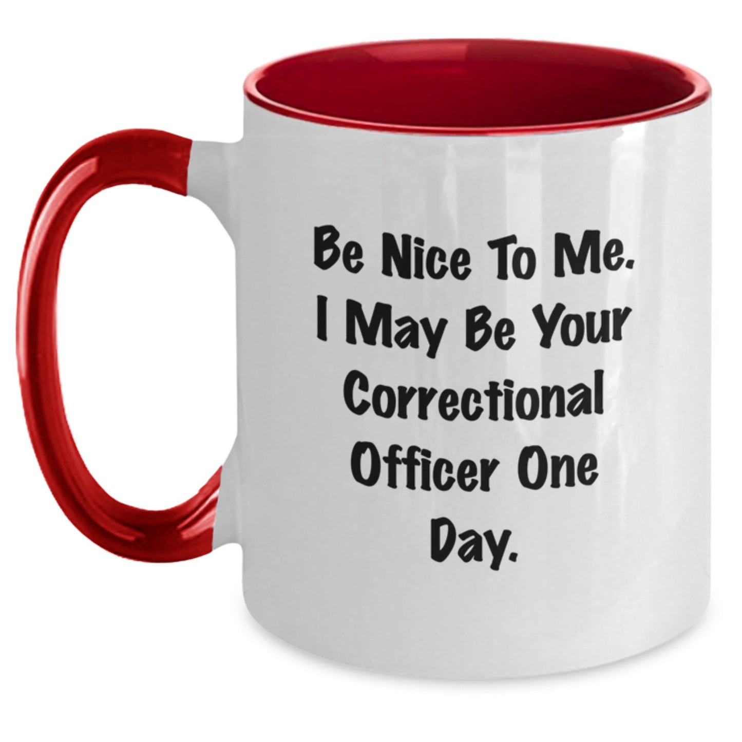 Funny Correctional Officer Gifts, Be Nice To Me Mug, Graduation Unique Gifts from Friends, Correctional Officer Appreciation, Two Tone Coffee Mug - Victory Thru Vision