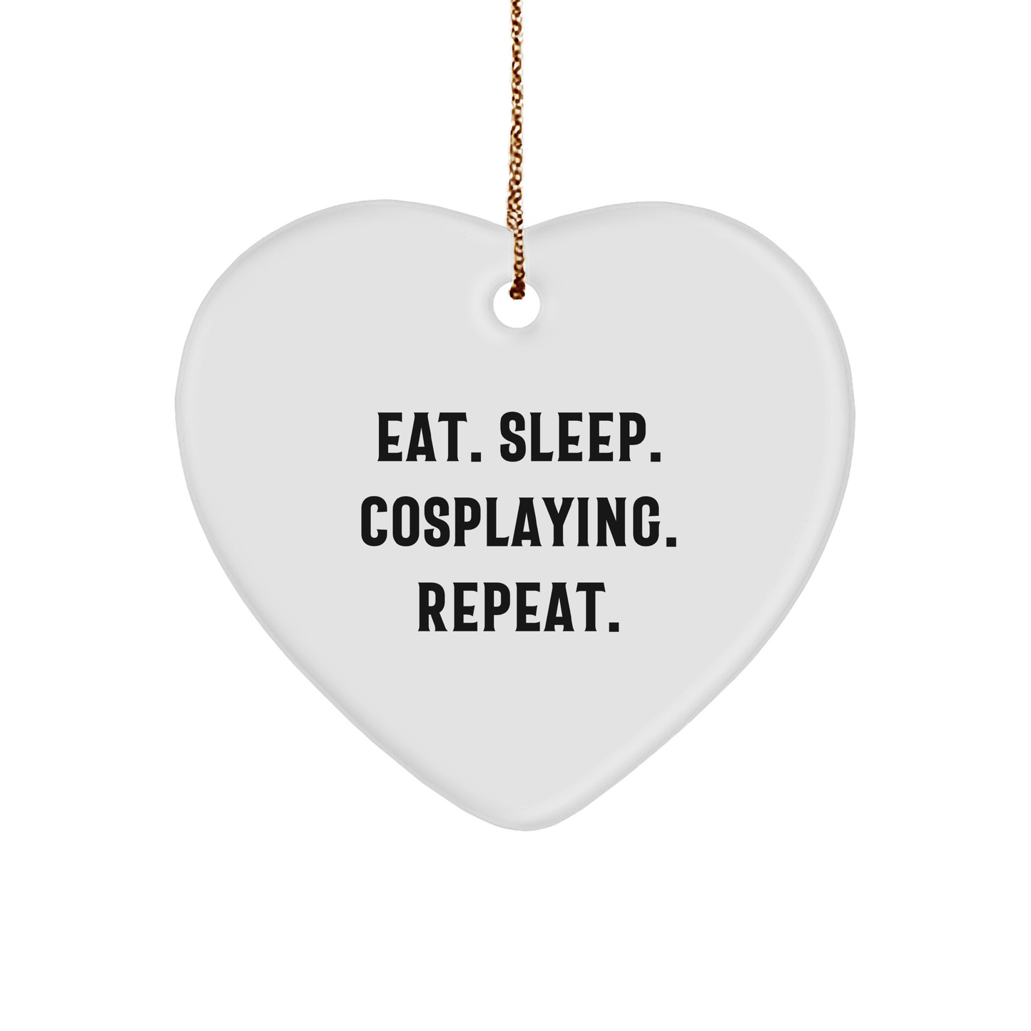 Funny Cosplaying Gifts from Friends for Men Eat Sleep Cosplay Repeat Heart Ornament - Victory Thru Vision