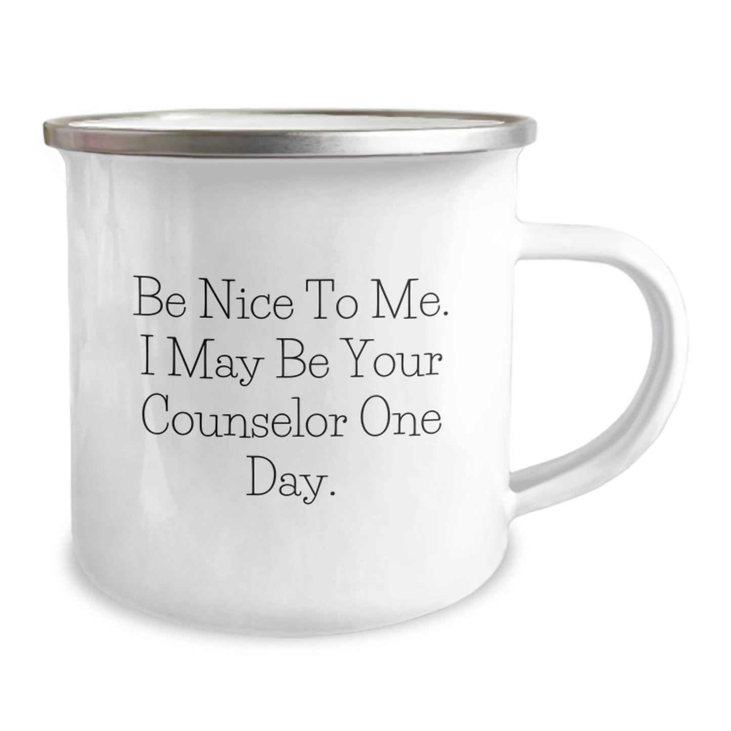 Funny Counselor Gifts from Friends - Graduation Unique Counselor Camping Mugs with Inspirational Quote 'Be Nice To Me. I May Be Your Counselor One Day.' for Counselor - Victory Thru Vision