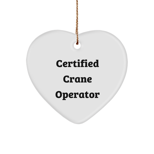Funny Crane Operator Gifts from Friends for Christmas - Certified Crane Operator Heart Ornament - Victory Thru Vision
