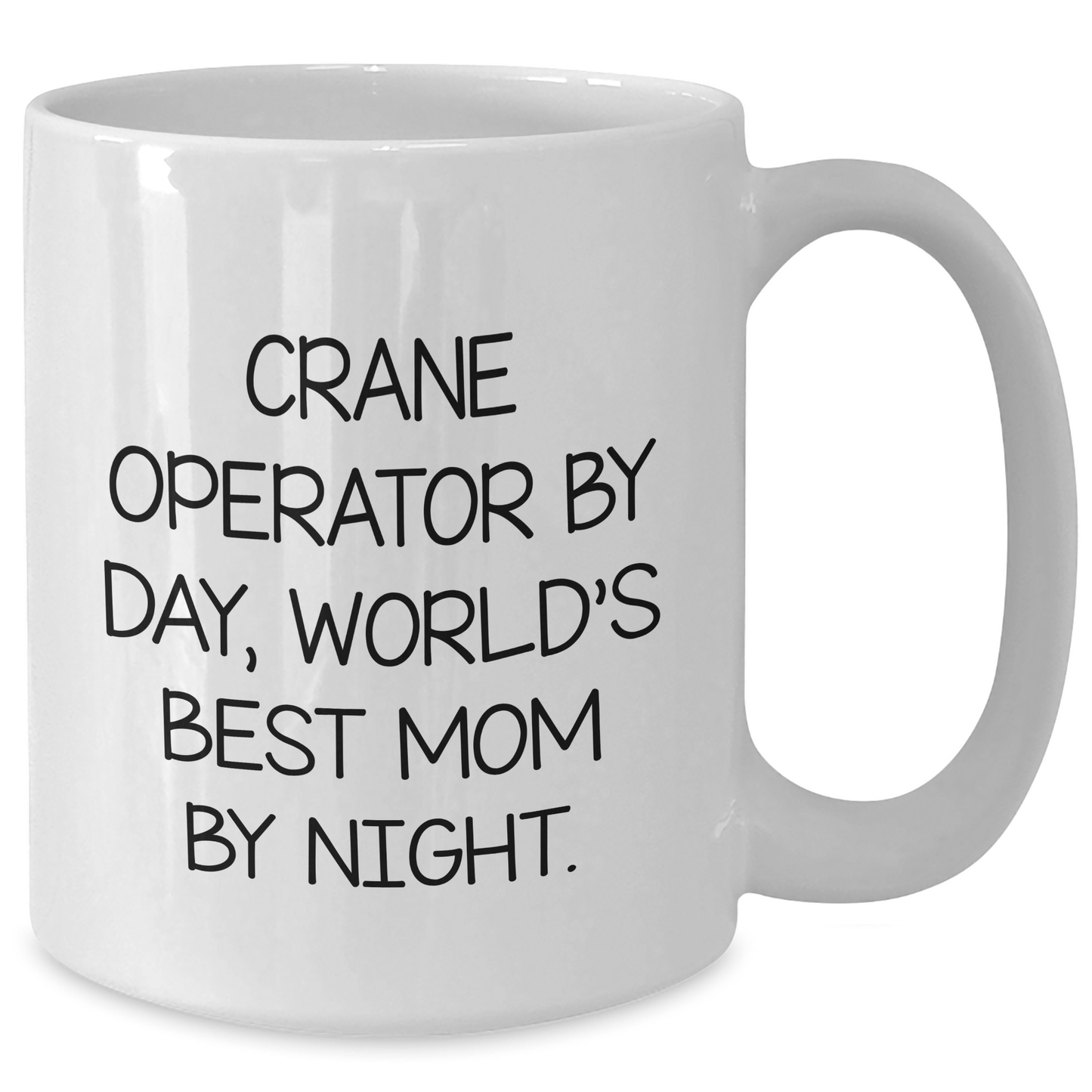 Funny Crane Operator Gifts, White Coffee Mugs for Father's Day - 'Crane Operator By Day, World's Best Mom By Night.' - Gifts from Men to Crane Operators - Victory Thru Vision