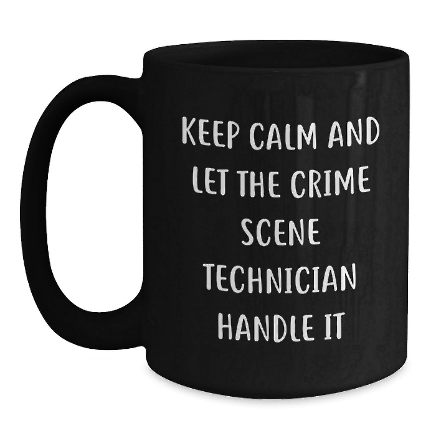 Funny Crime Scene Technician Gifts, Black Coffee Mug for Graduation, 'Keep Calm And Let The Crime Scene Technician Handle It' - Gifts from Friends for Crime Scene Technician - Victory Thru Vision