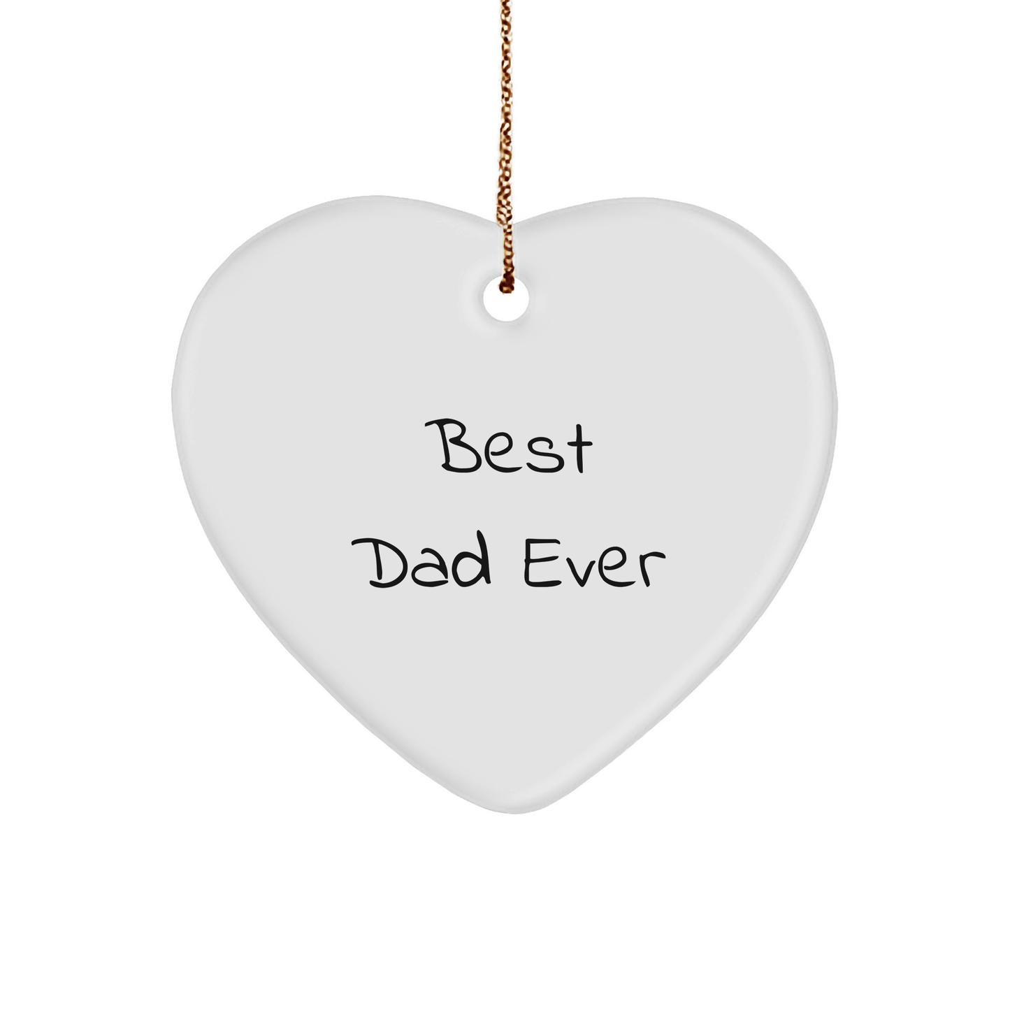 Funny Dad Gifts from Men - Best Dad Ever Heart Ornament for Him - Unique Christmas Decorations for Dads, 'Best Dad Ever' Quote on White Heart Shaped MDF with Gold Cord - Victory Thru Vision