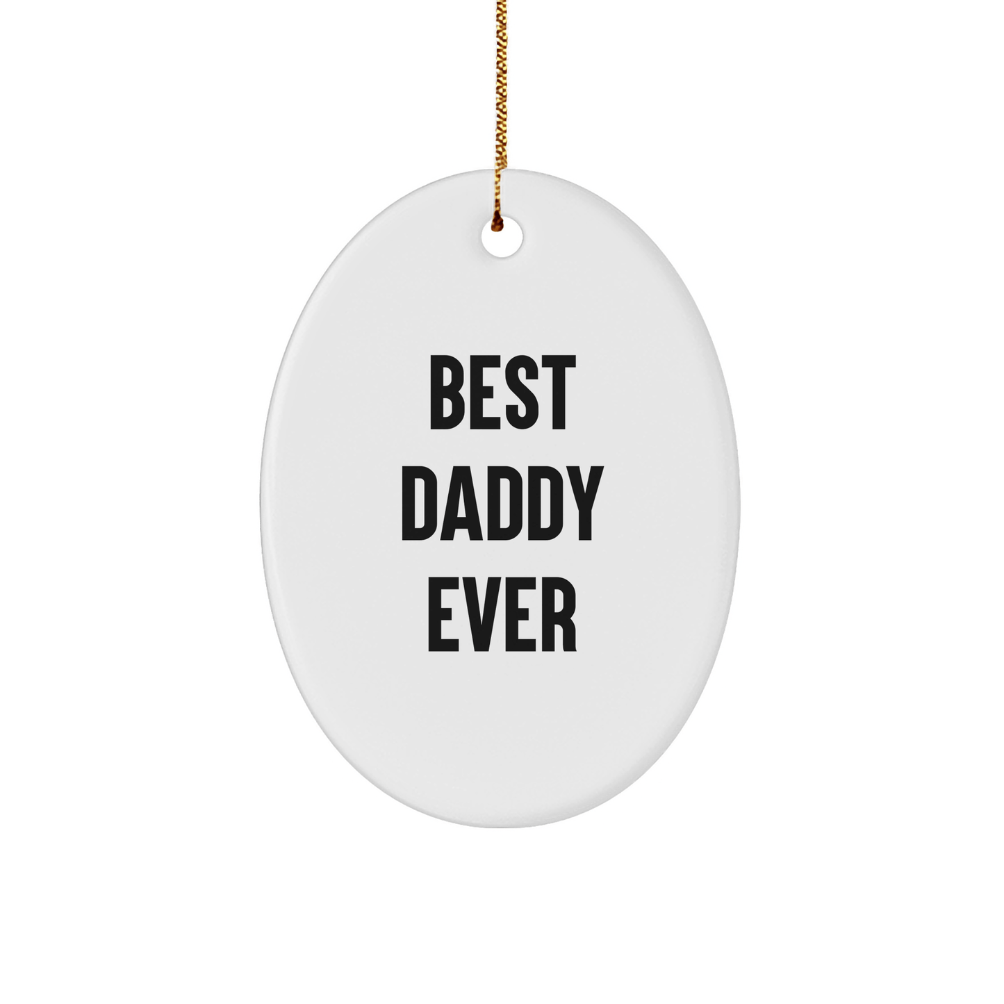 Funny Daddy Gifts for Men - Best Daddy Ever Oval Ornament, White, 3.25" Tall, Christmas Unique Gift from Family, Friends, or Coworkers for Him - Victory Thru Vision