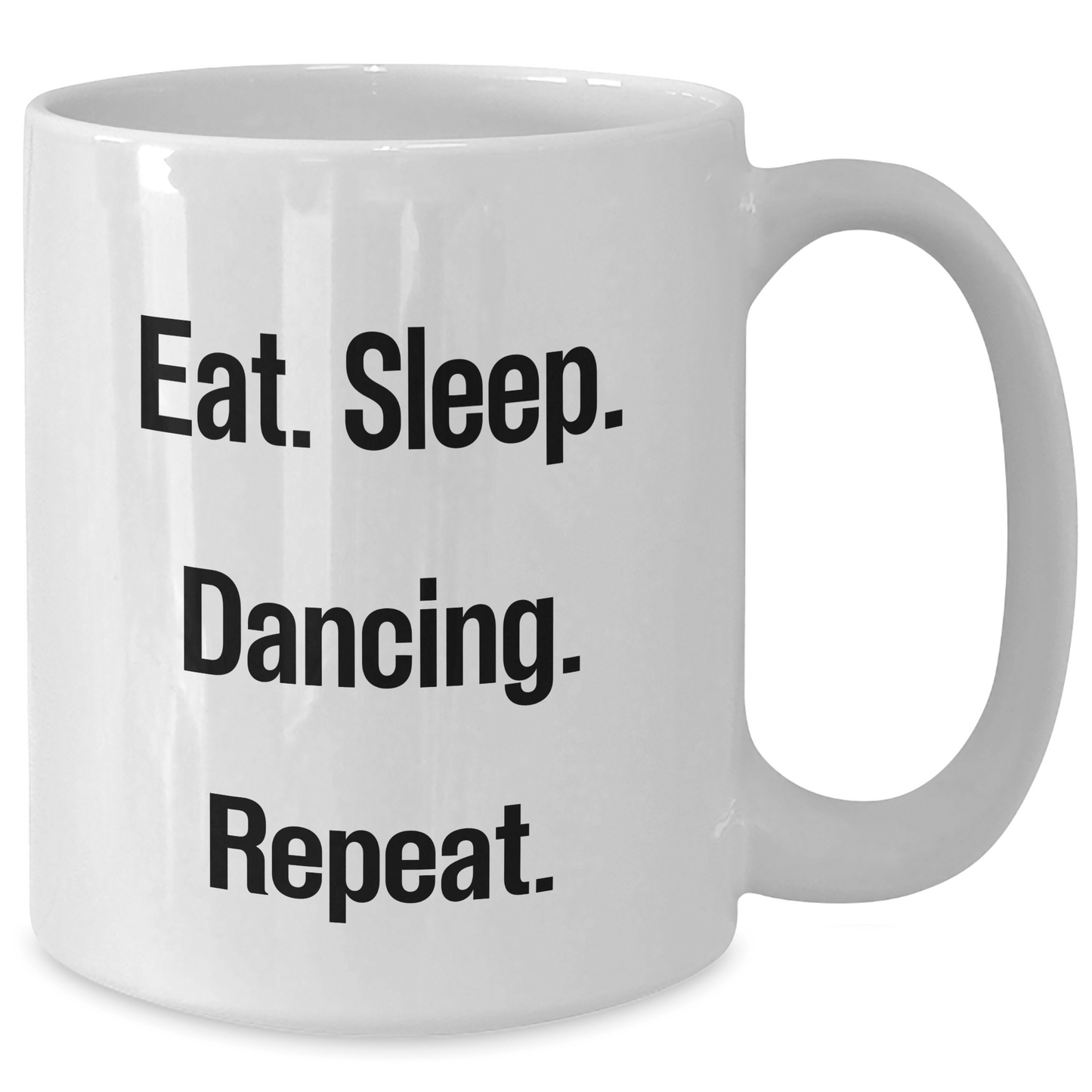 Funny Dancing Gifts for Him or Her - Eat. Sleep. Dancing. Repeat. White Coffee Mug, Father's Day Unique Gifts from Family, Friends, Coworkers - Victory Thru Vision