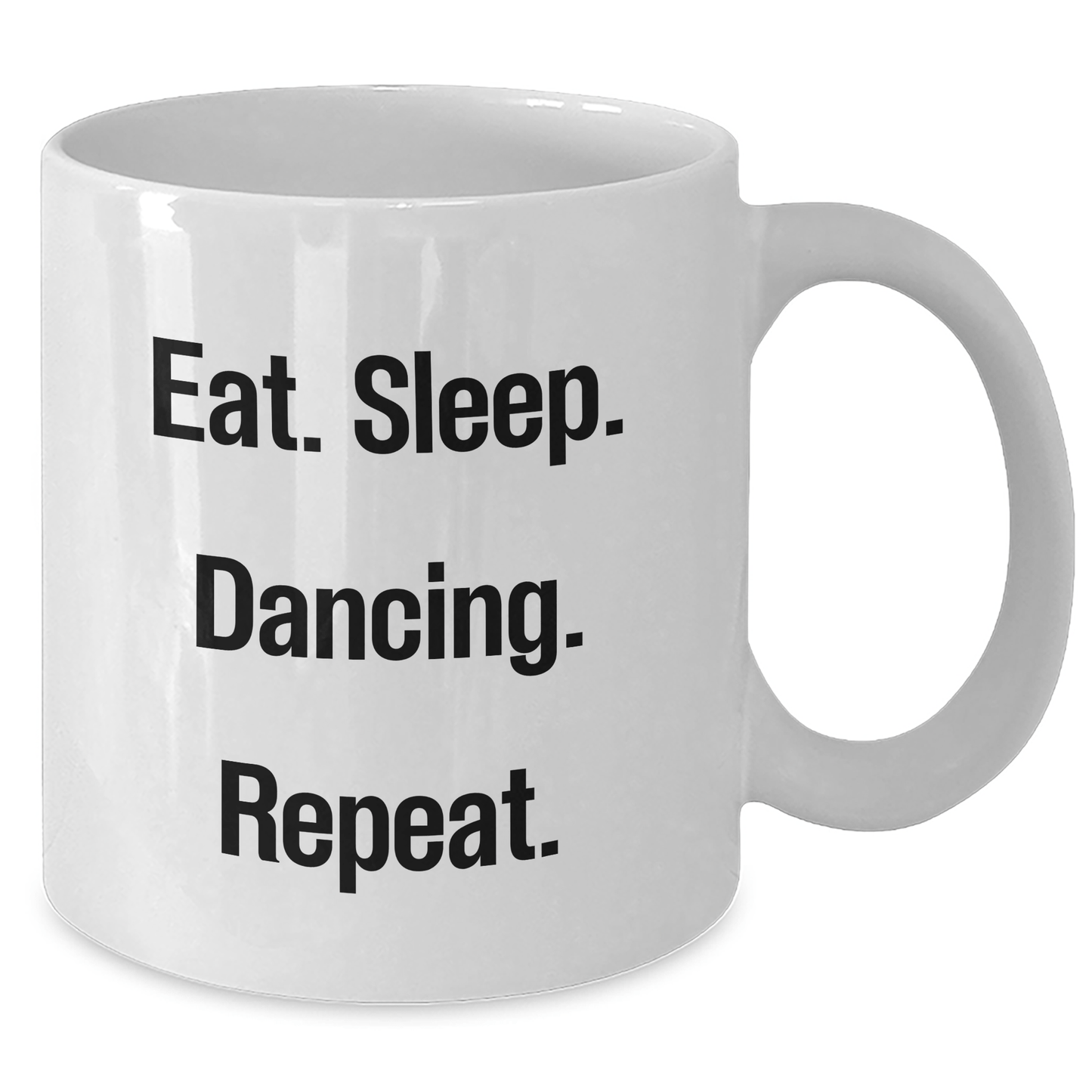Funny Dancing Gifts for Him or Her - Eat. Sleep. Dancing. Repeat. White Coffee Mug, Father's Day Unique Gifts from Family, Friends, Coworkers - Victory Thru Vision