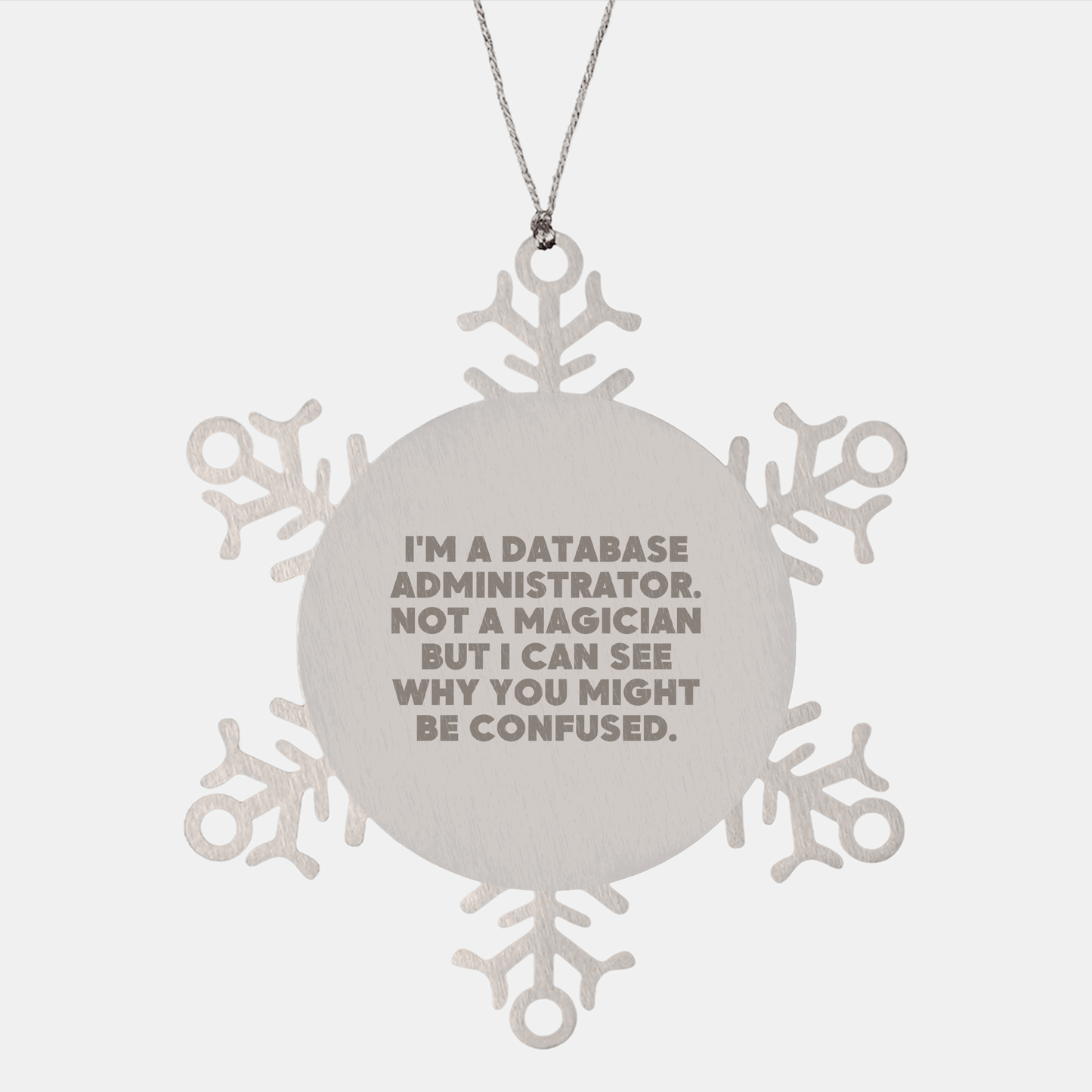 Funny Database Administrator Gifts from Friends, Coworkers, or Family - I'm Not A Magician Snowflake Ornament for Christmas - Victory Thru Vision