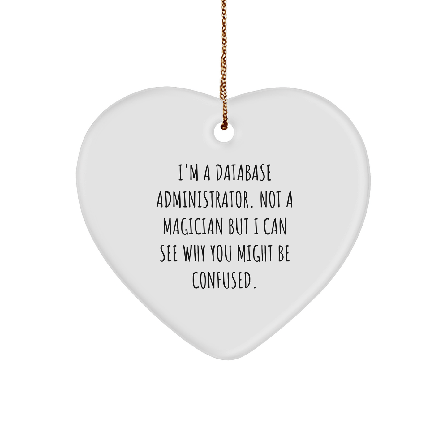 Funny Database Administrator Gifts from Men to Friends - Heart Ornament with Quote - Unique Christmas Unique Gifts for Co-workers - Victory Thru Vision