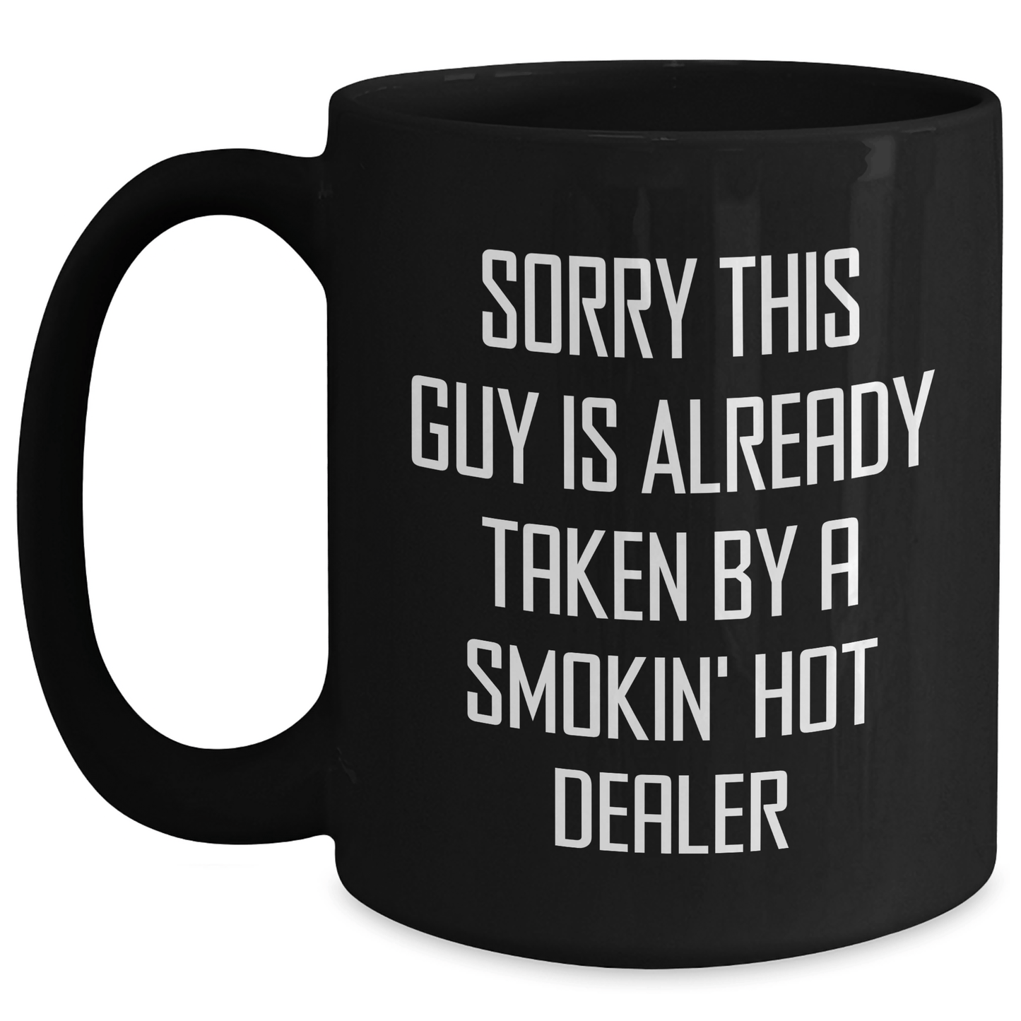 Funny Dealer Gifts, Black Coffee Mug with 'Sorry This Guy Is Already Taken' Quote, Father's Day Unique Gifts from Friends for Him - Victory Thru Vision