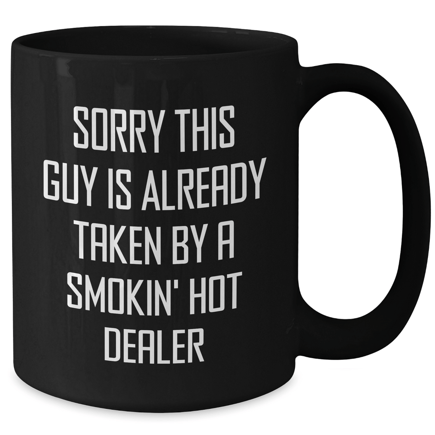 Funny Dealer Gifts, Black Coffee Mug with 'Sorry This Guy Is Already Taken' Quote, Father's Day Unique Gifts from Friends for Him - Victory Thru Vision