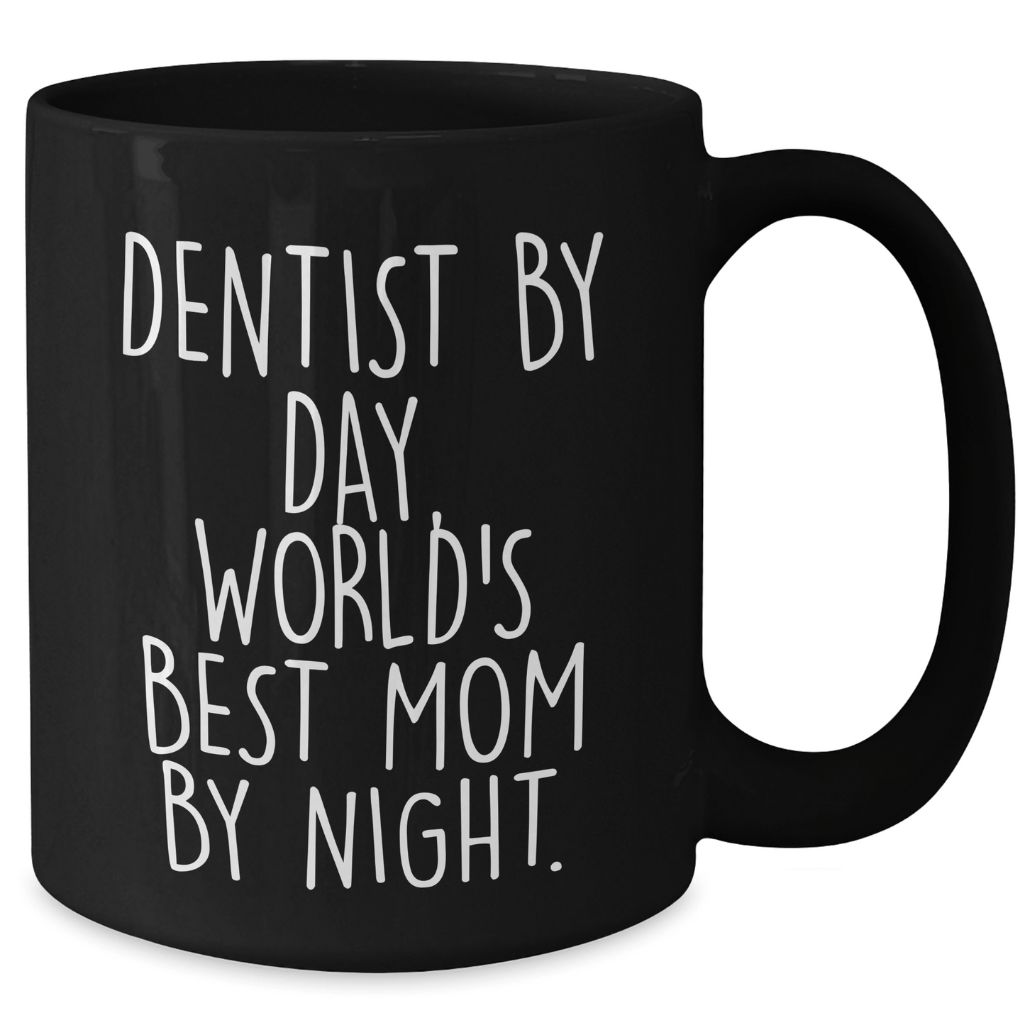 Funny Dentist Gifts - Black Coffee Mug for World's Best Mom By Night, Gifts from Men to Dentist on Father's Day - Victory Thru Vision