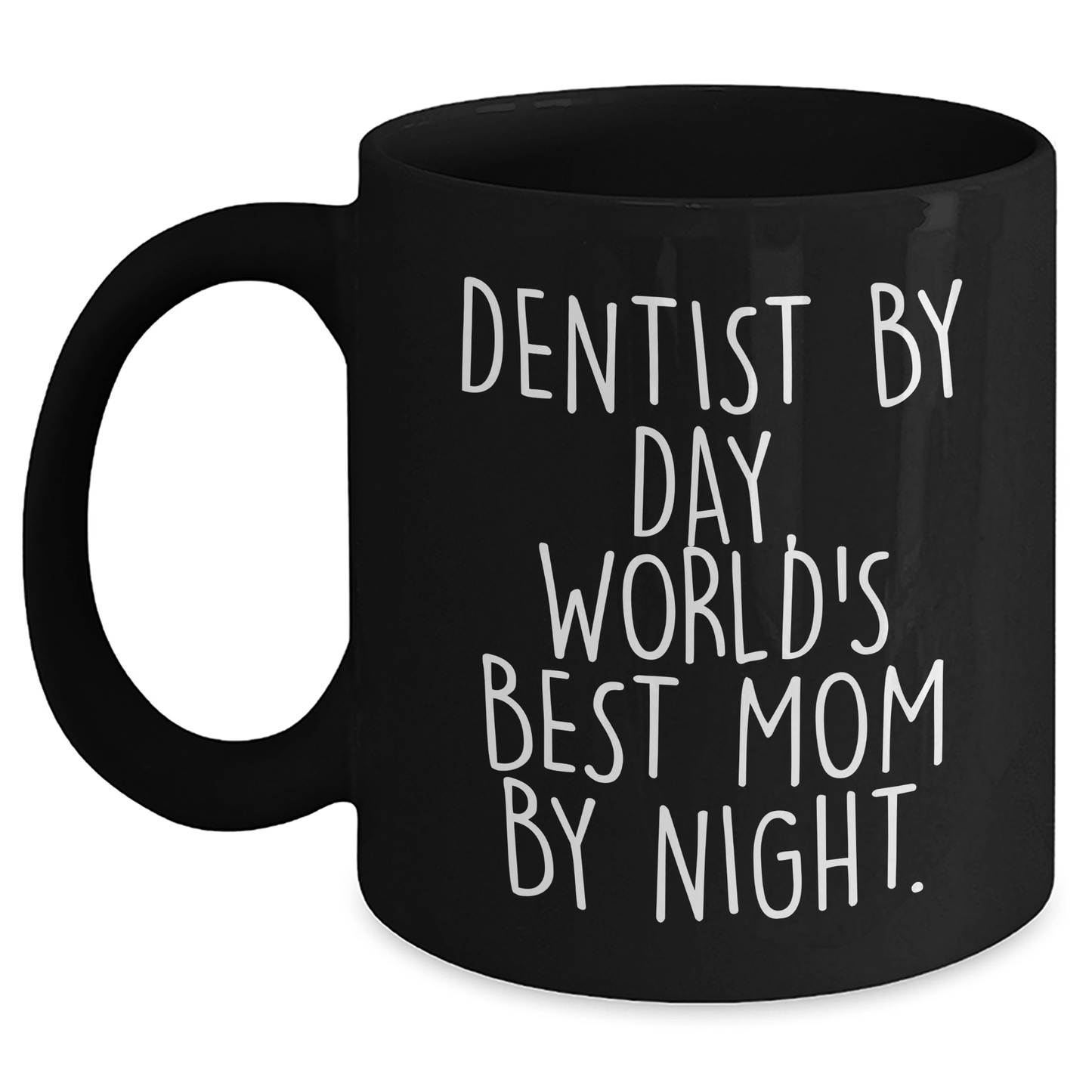 Funny Dentist Gifts - Black Coffee Mug for World's Best Mom By Night, Gifts from Men to Dentist on Father's Day - Victory Thru Vision