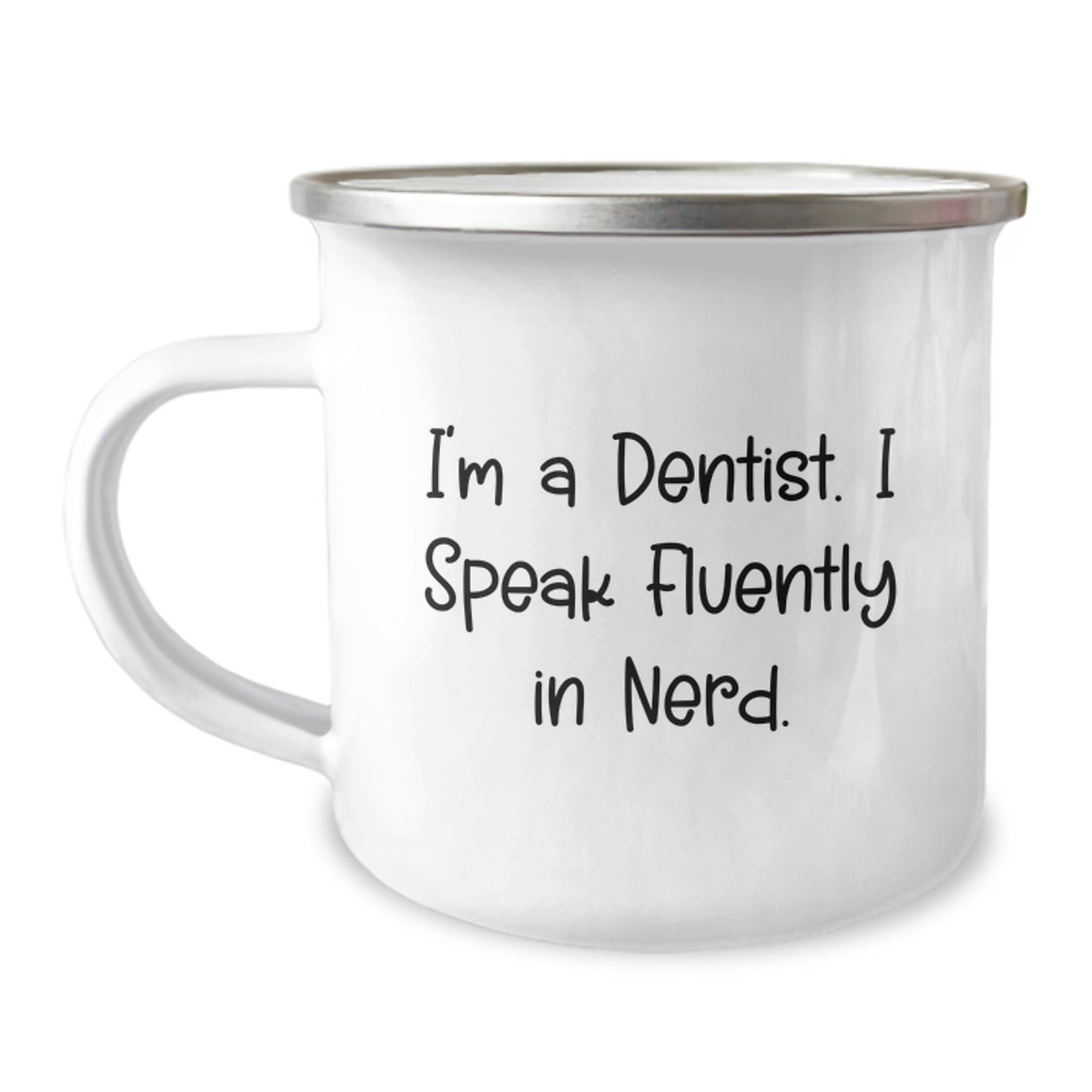 Funny Dentist Quotes Camping Mug, Gifts from Friends for Birthday, 12 oz Stainless Steel with Enamel Finish, 'I'm A Dentist. I Speak Fluently In genius.' - Victory Thru Vision