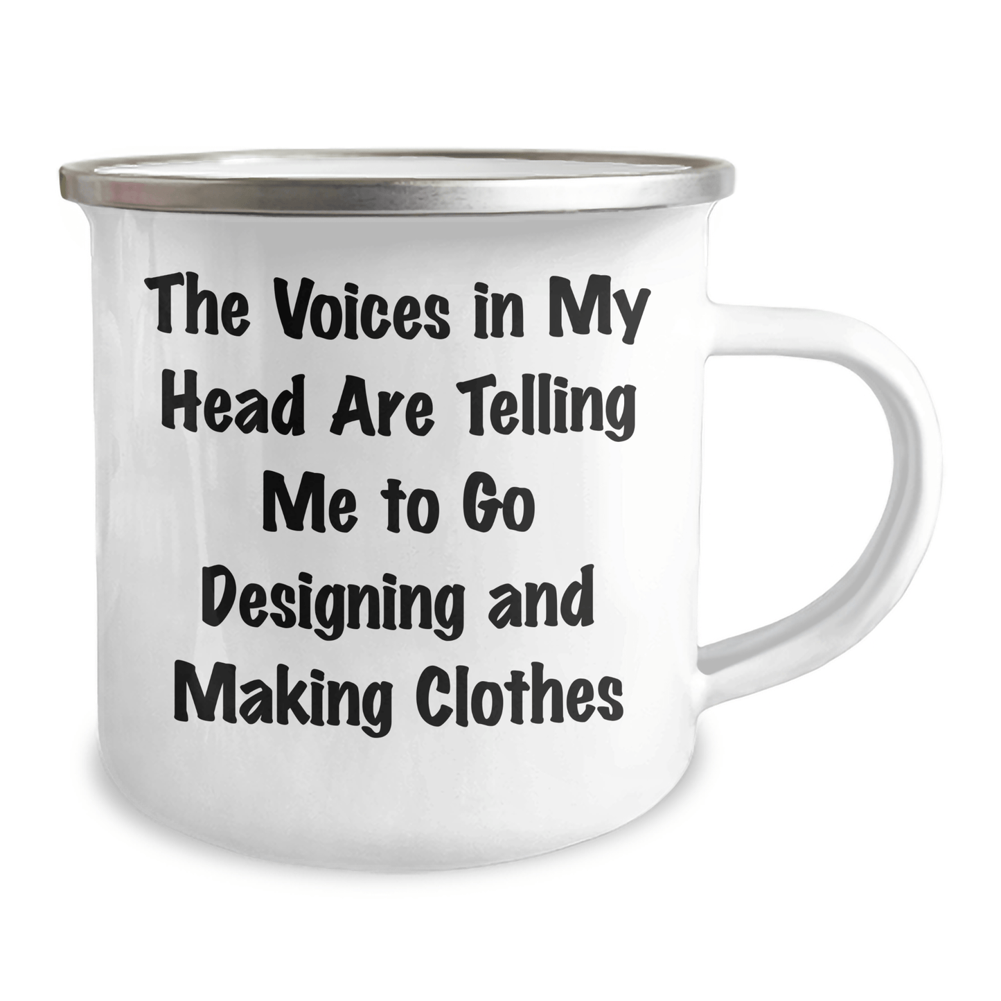 Funny Designing and Making Clothes Gifts for Graduation - Camping Mug with Inspirational Quote 'The Voices In My Head Are Telling Me To Go Designing And Making Clothes' from Friends - Victory Thru Vision