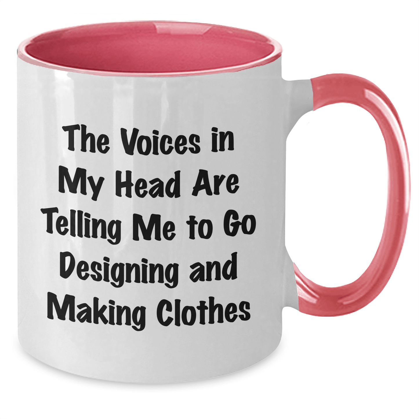 Funny Designing and Making Clothes Gifts for Her from Friends on Graduation - Two Tone Coffee Mug - The Voices In My Head Are Telling Me To Go Designing And Making Clothes - Victory Thru Vision