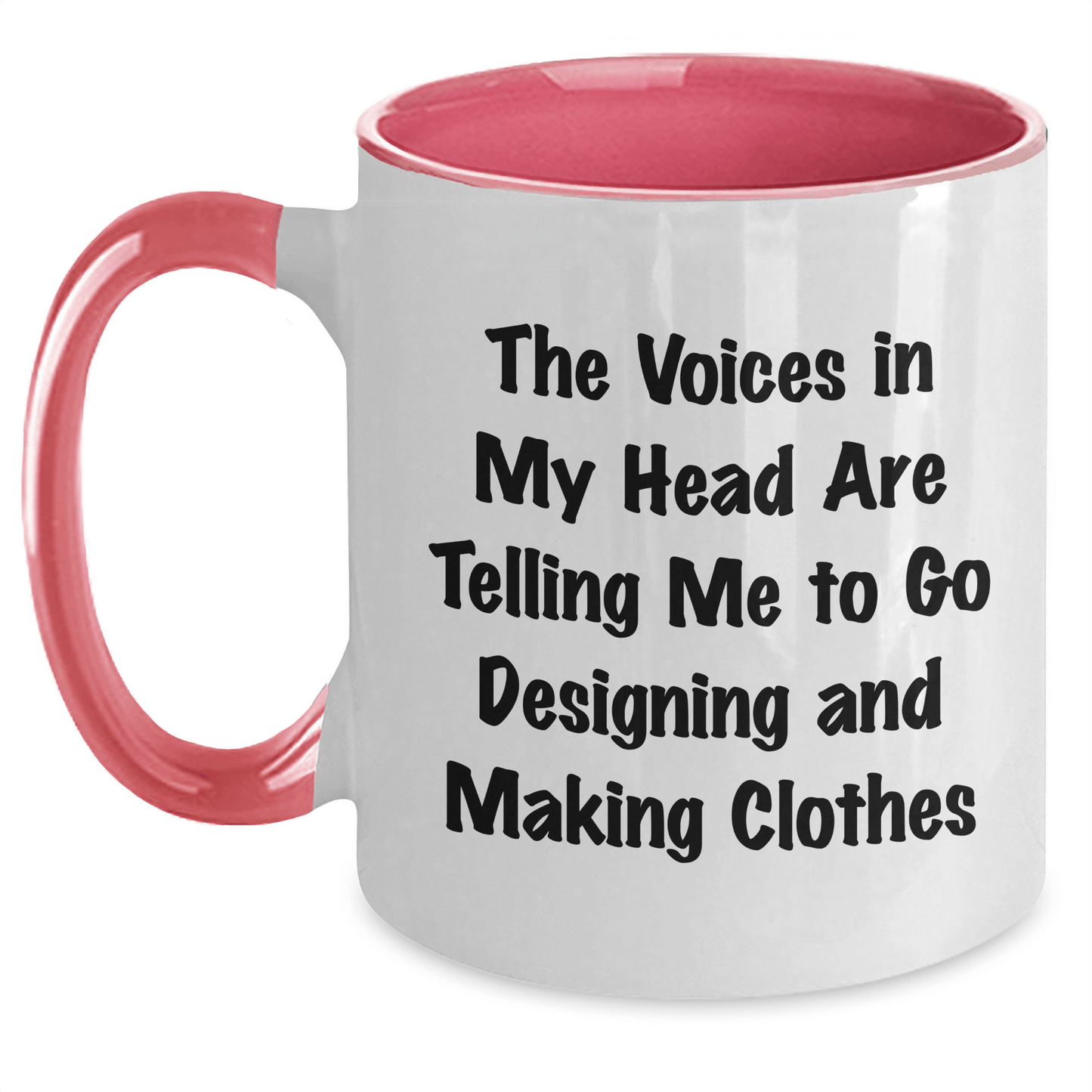 Funny Designing and Making Clothes Gifts for Her from Friends on Graduation - Two Tone Coffee Mug - The Voices In My Head Are Telling Me To Go Designing And Making Clothes - Victory Thru Vision