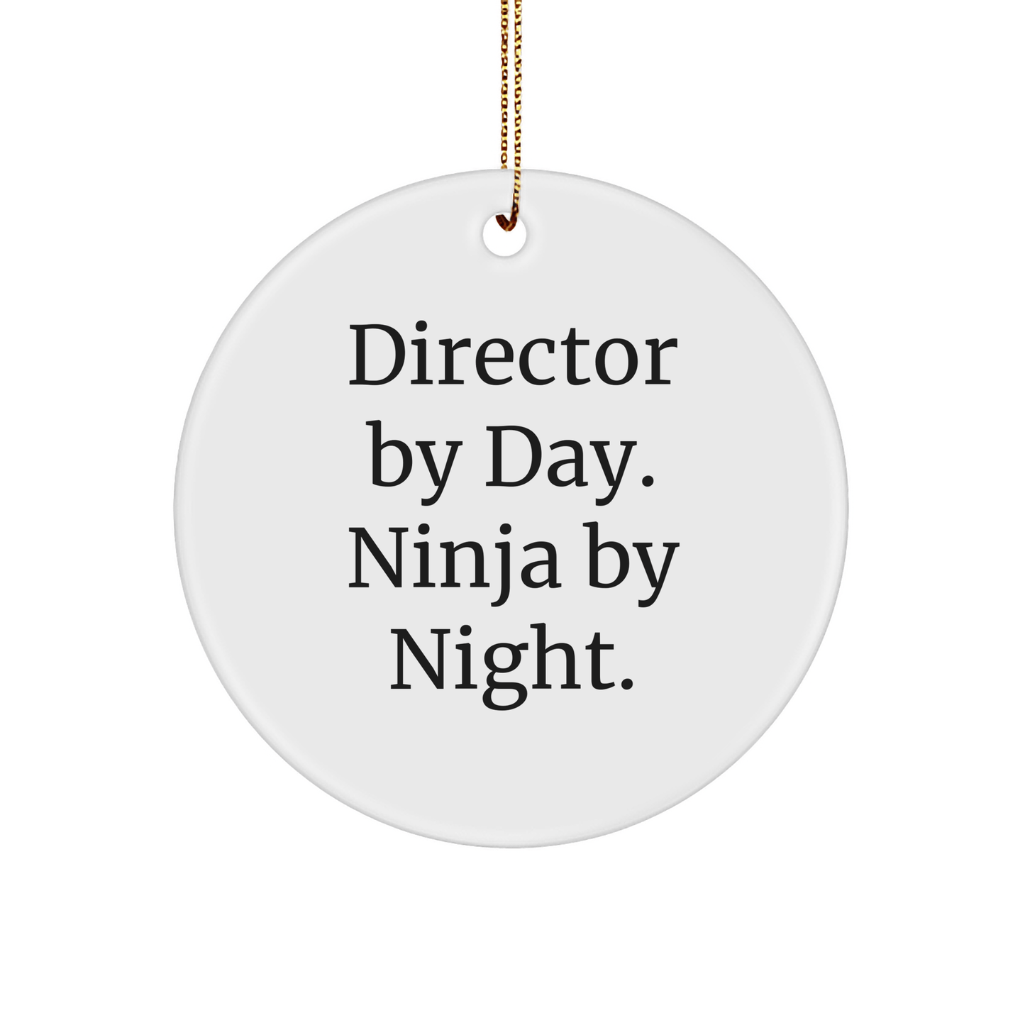 Funny Director Gifts By Day Ninja By Night Circle Ornament Christmas Decorations for Friends Family Men Women - Victory Thru Vision
