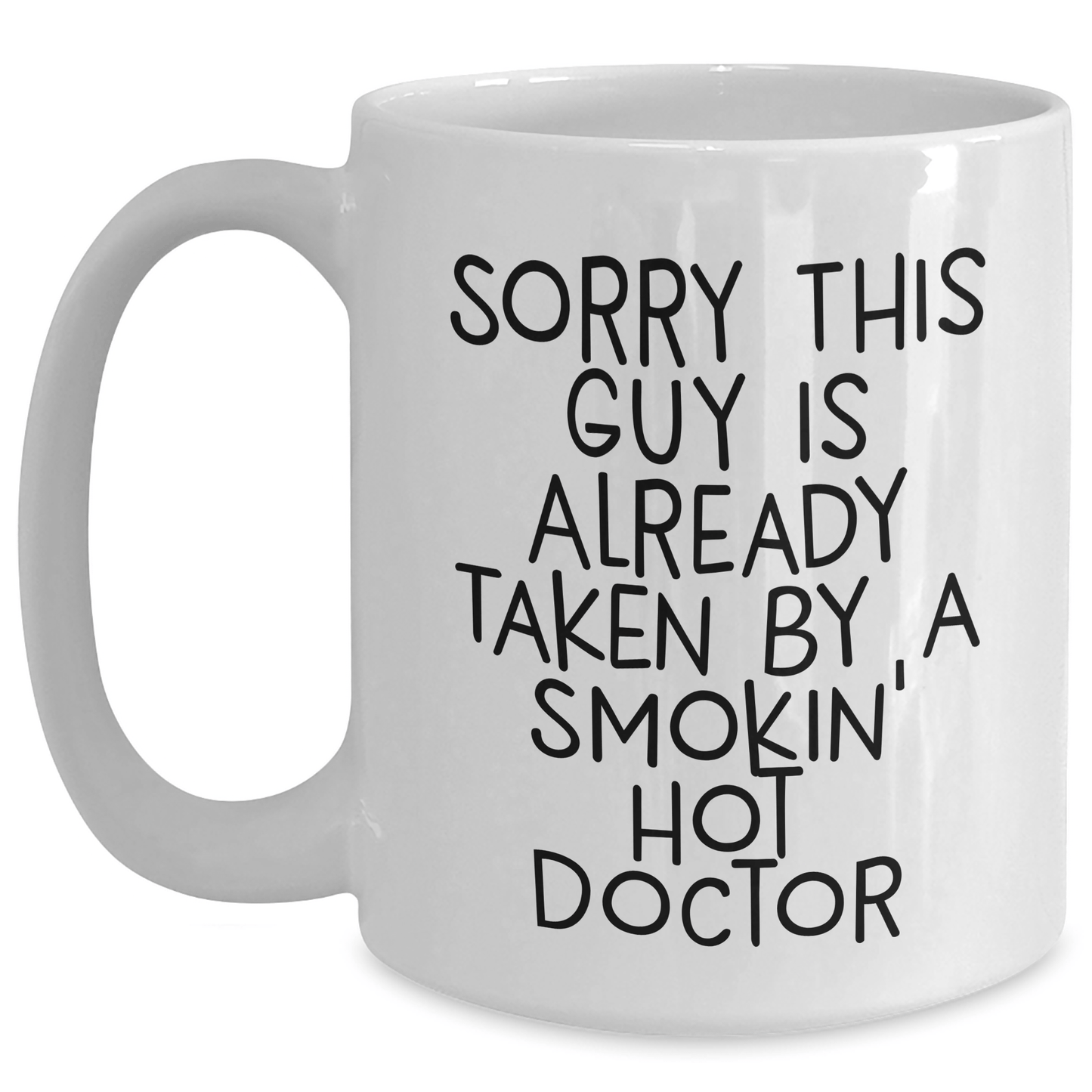 Funny Doctor Gifts for Him, White Coffee Mug, 'Sorry This Guy Is Already Taken' by Hot Doctor - Unique Present from Friends, Coworkers, or Family for Father's Day - Victory Thru Vision