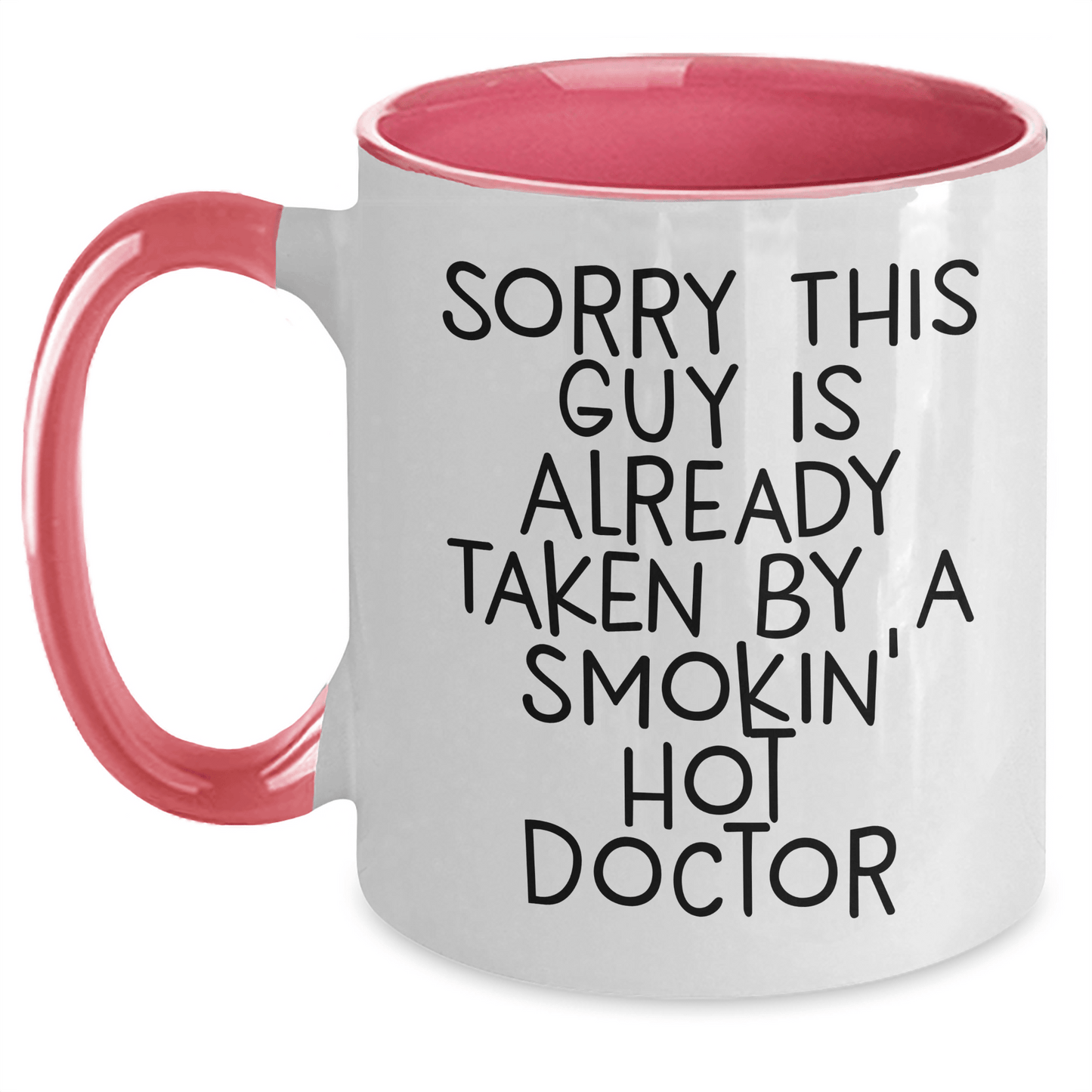Funny Doctor Gifts from Friends, Cute Two Tone Coffee Mugs for Doctors, 'Sorry This Guy Is Already Taken By A Smokin' Hot Doctor' Quote, Father's Day Unique Gifts - Victory Thru Vision