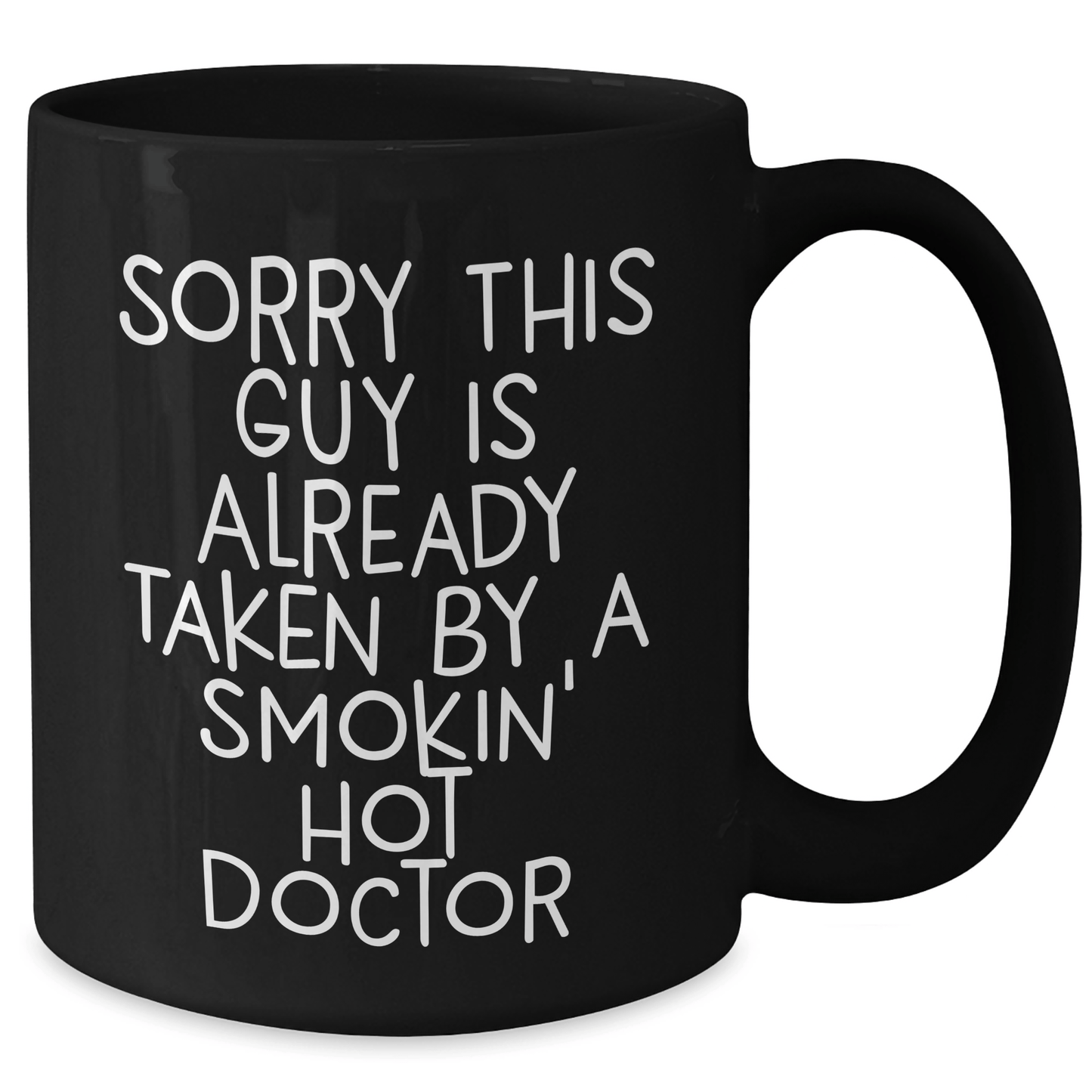 Funny Doctor Gifts - Sorry This Guy Is Already Taken By A Smokin' Hot Doctor Black Coffee Mug, Gifts from Family for Father's Day - Victory Thru Vision
