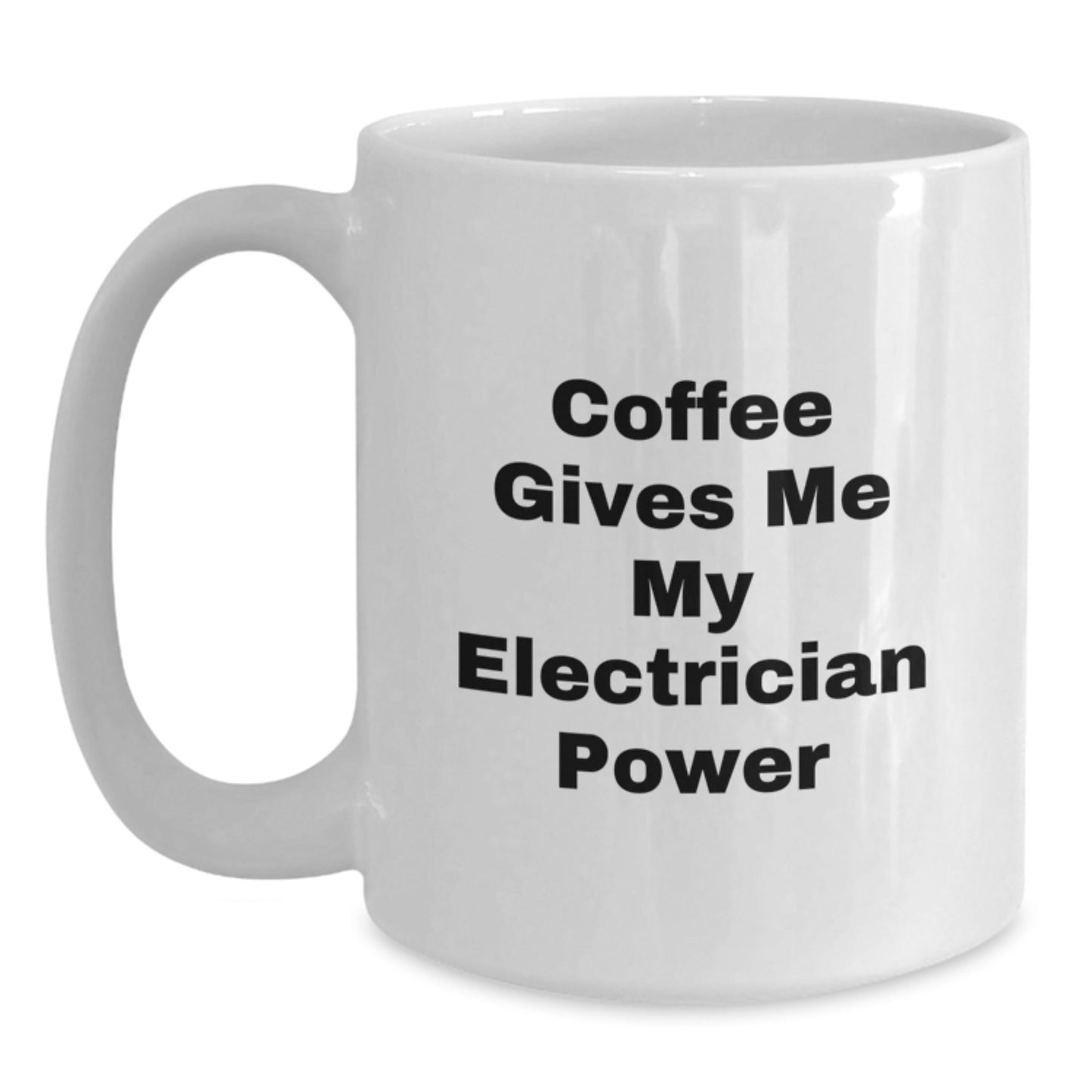 Funny Electrician Gifts from Family, Friends, or Coworkers - 'Coffee Gives Me My Electrician Power' White Coffee Mug for Birthday - Victory Thru Vision