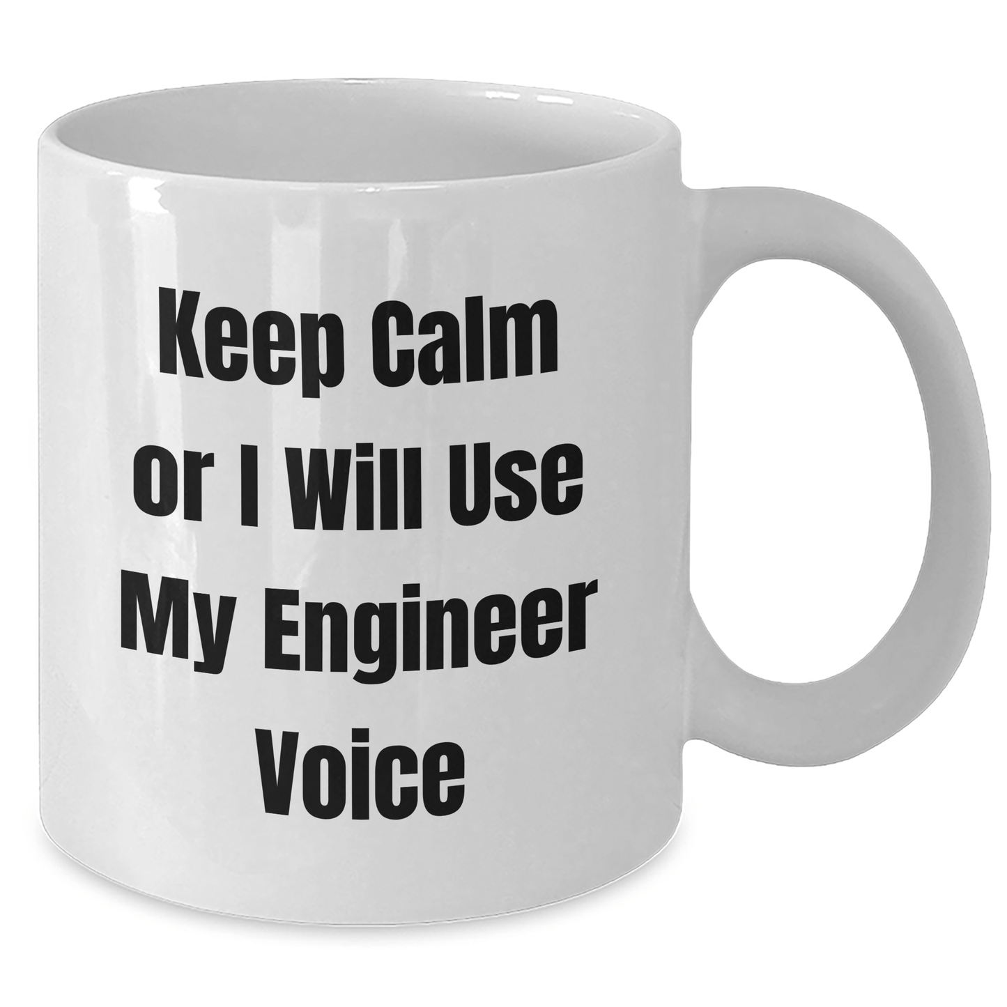 Funny Engineer Gifts from Friends or Coworkers for Graduation - Keep Calm Or I Will Use My Engineer Voice White Coffee Mug - Victory Thru Vision