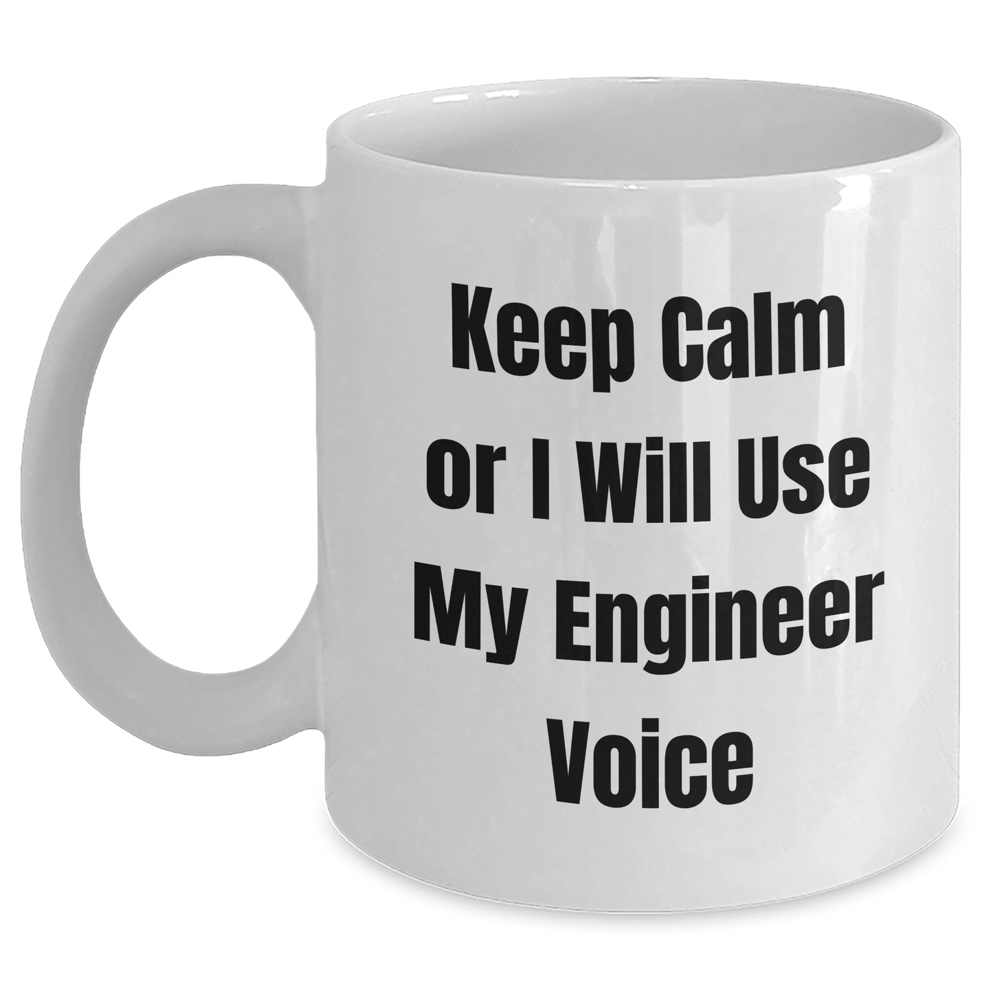 Funny Engineer Gifts from Friends or Coworkers for Graduation - Keep Calm Or I Will Use My Engineer Voice White Coffee Mug - Victory Thru Vision