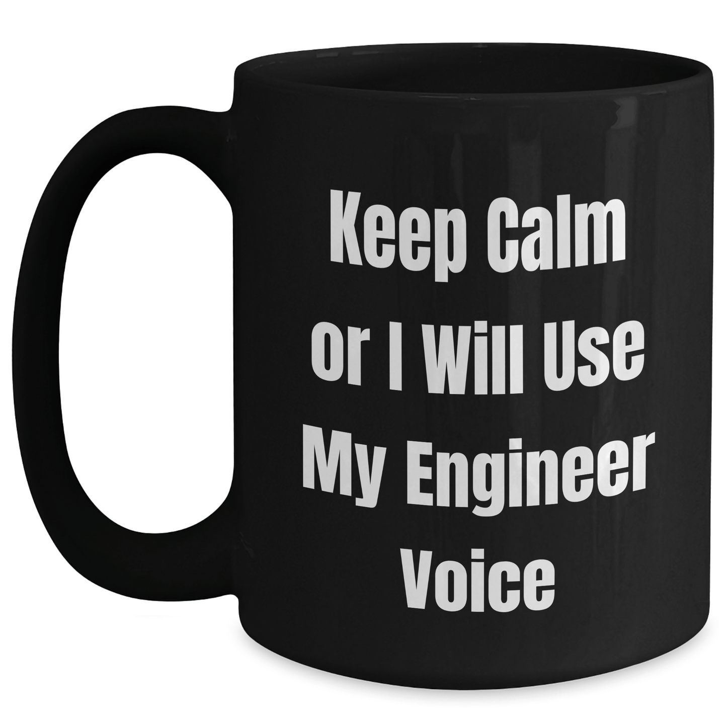Funny Engineer Gifts from Friends, Unique Graduation Gifts for Engineer Men, 'Keep Calm Or I Will Use My Engineer Voice' Black Coffee Mug - Victory Thru Vision