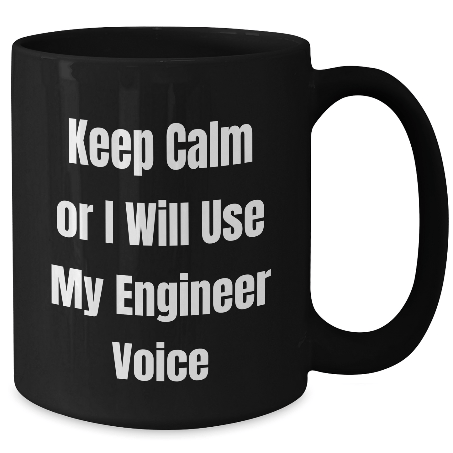 Funny Engineer Gifts from Friends, Unique Graduation Gifts for Engineer Men, 'Keep Calm Or I Will Use My Engineer Voice' Black Coffee Mug - Victory Thru Vision