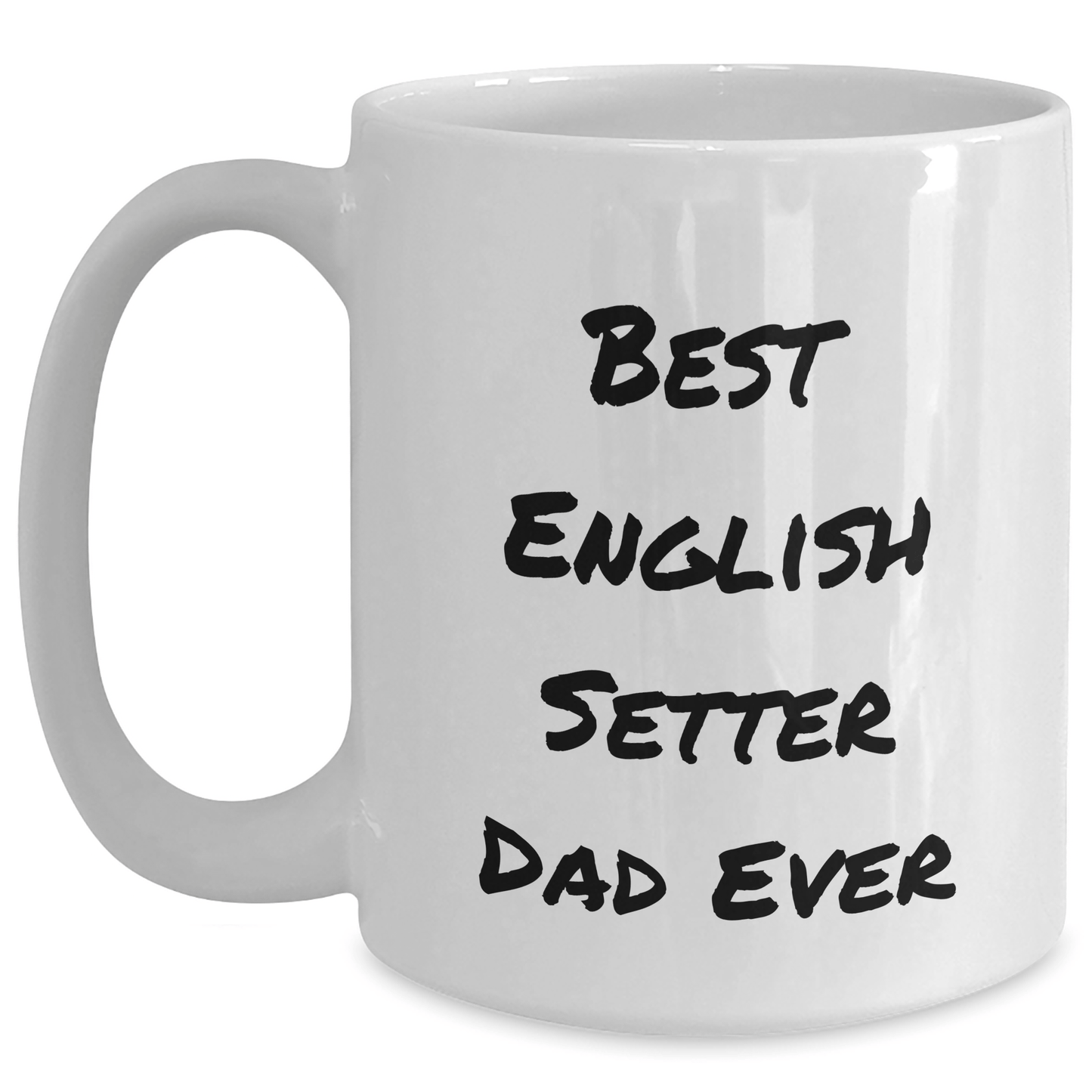 Funny English Setter Dad Ever Gifts from Family for Father's Day White Coffee Mug - Victory Thru Vision